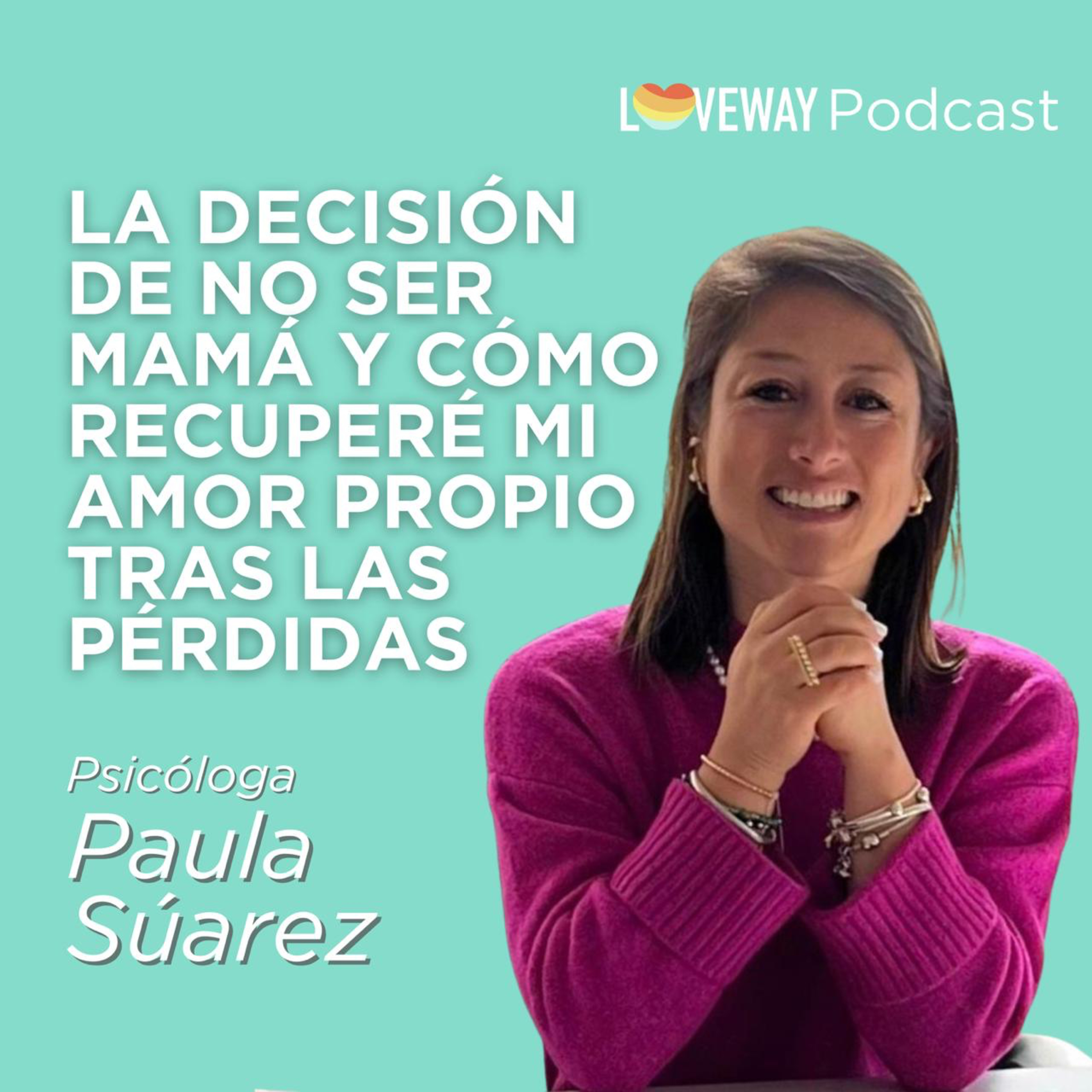 Loveway Podcast - Fertilidad y Familia para Todos