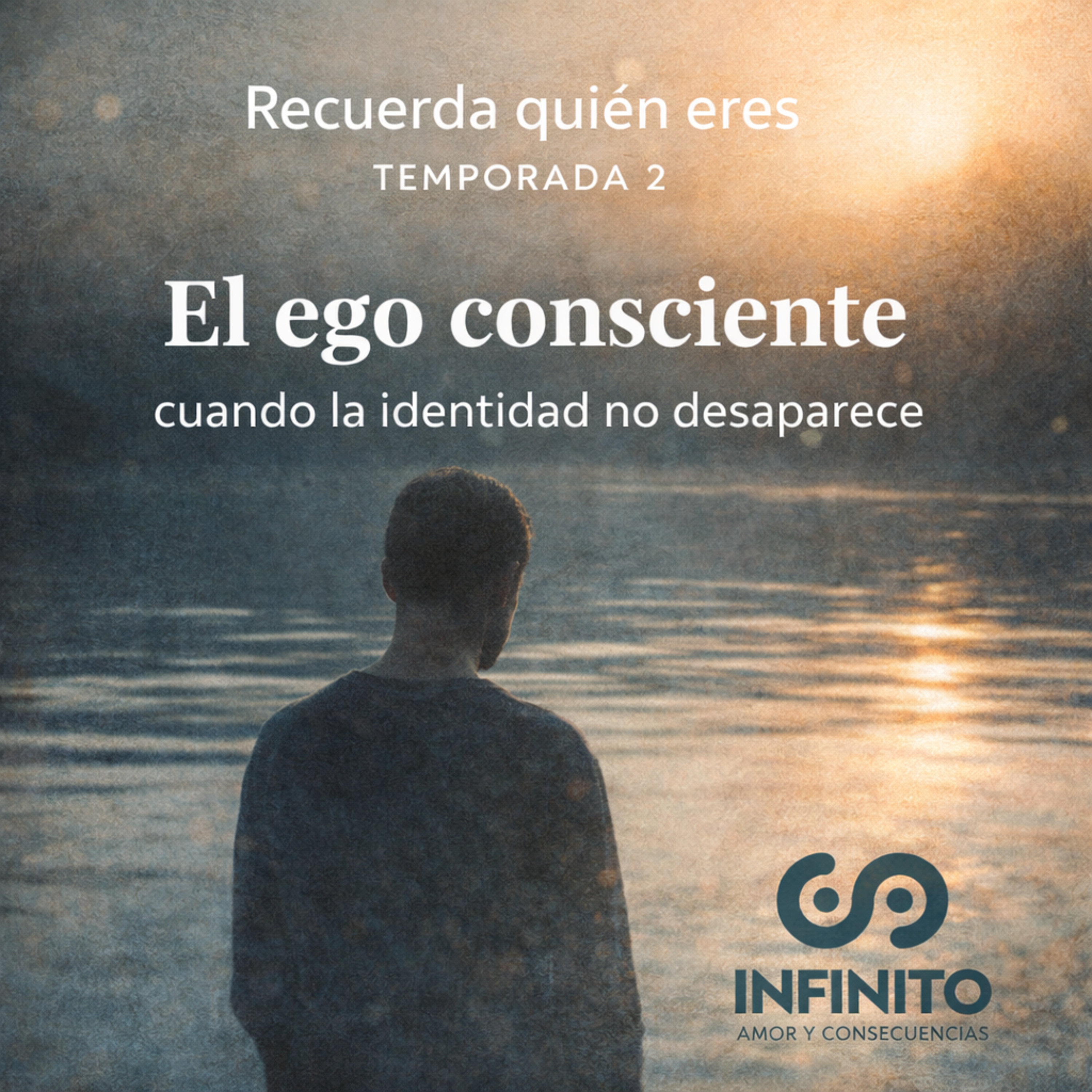 Recuerda quién eres · T2 E2 — El ego consciente: cuando la identidad no desaparece episode artwork
