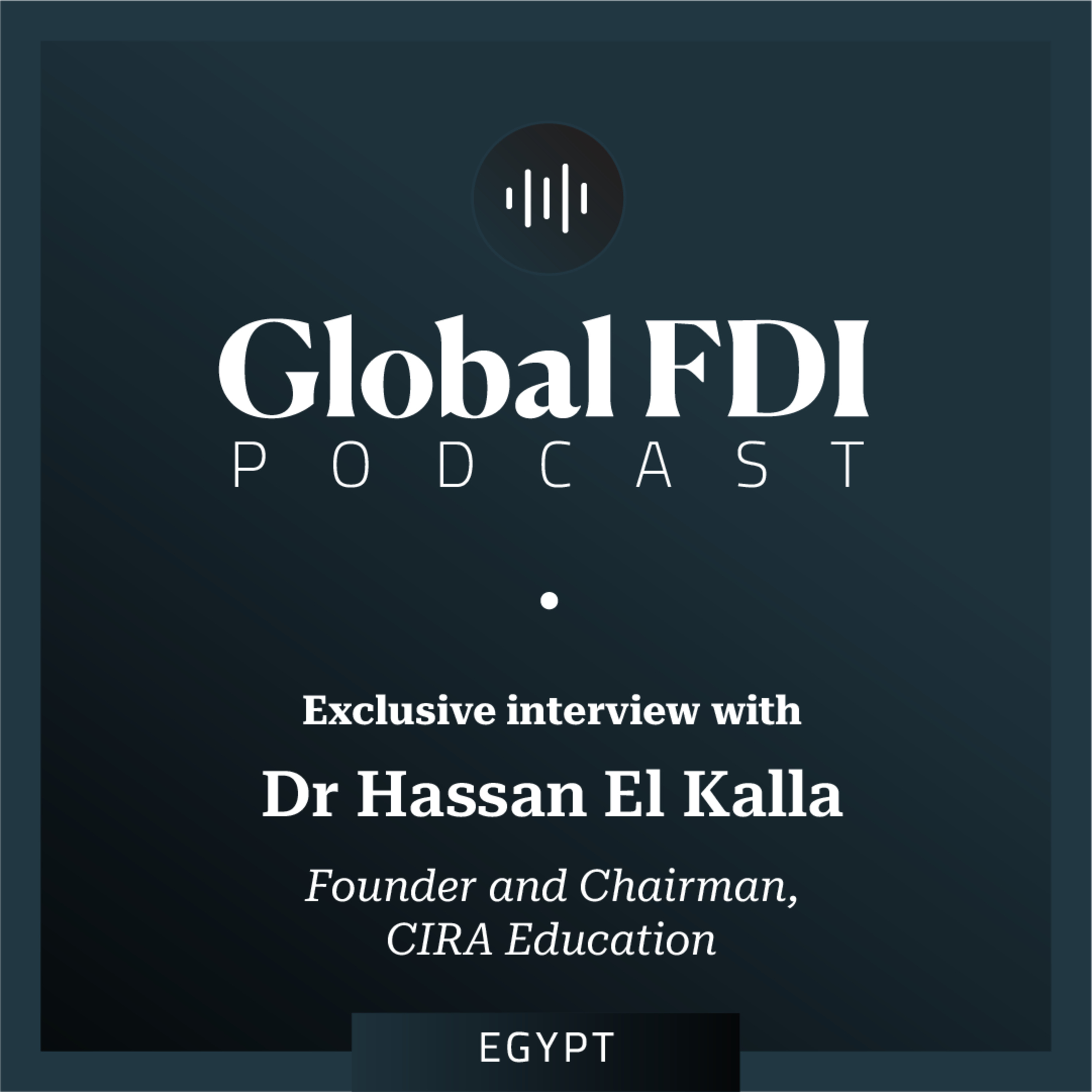 Egypt: Interview with Dr Hassan El Kalla, Founder and Chairman, CIRA Education episode artwork