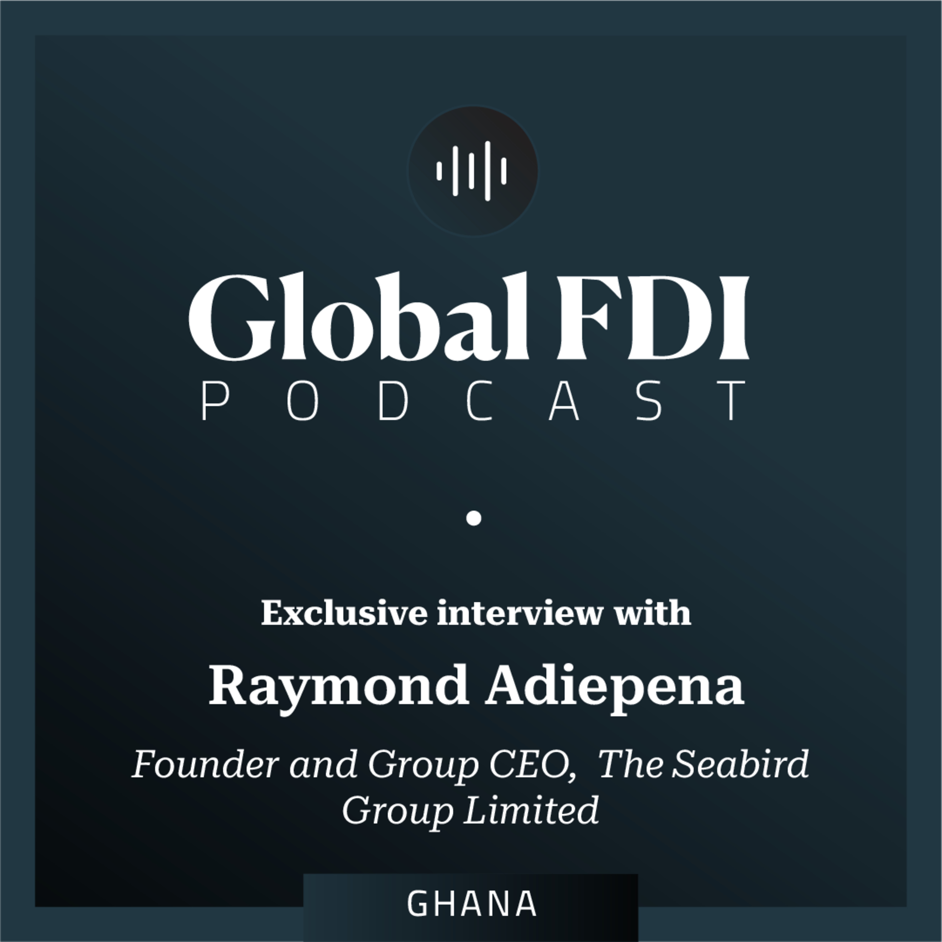 Ghana: Interview with Raymond Adiepena, Founder and Group CEO, The Seabird Group Limited episode artwork