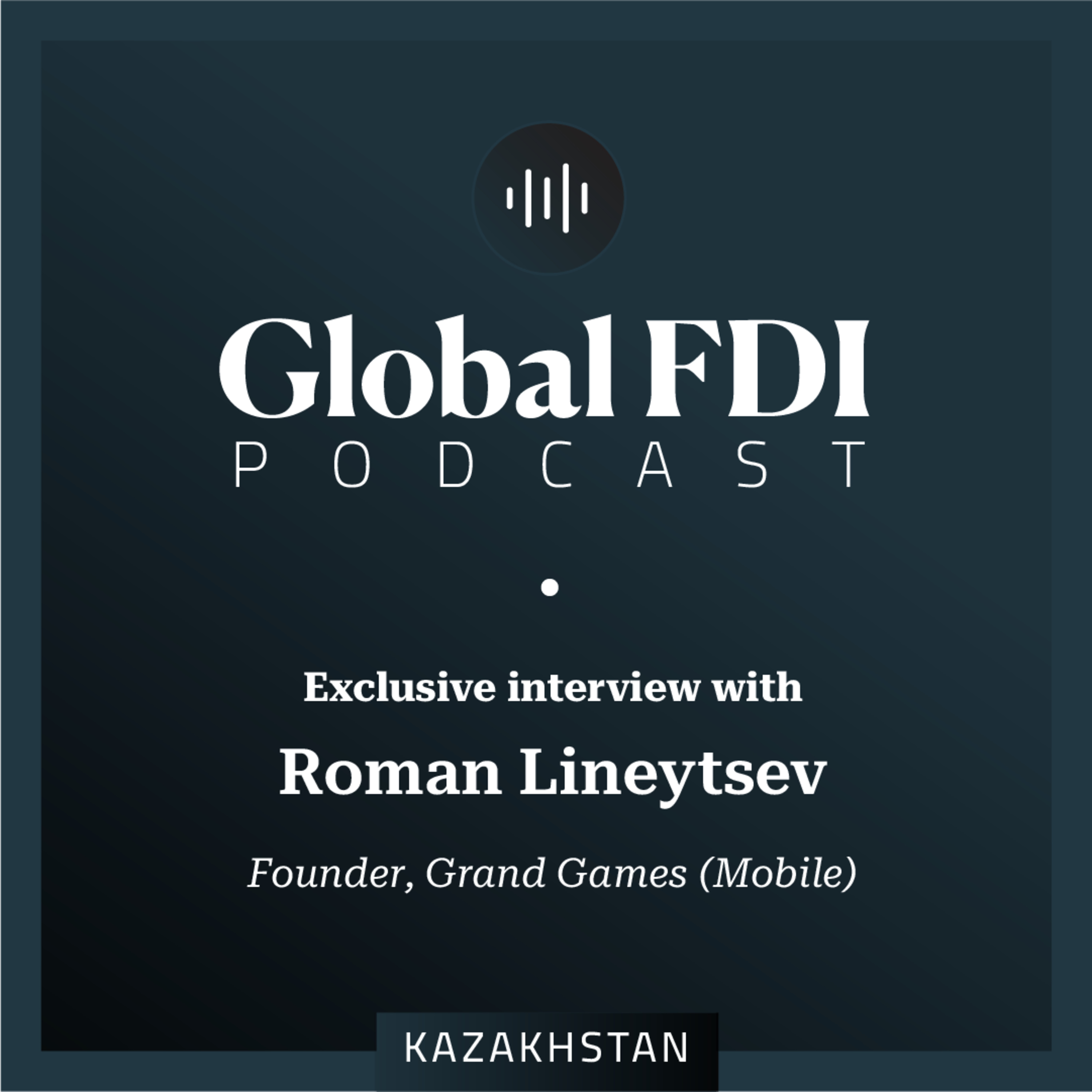 Kazakhstan: Interview with Roman Lineytsev, Founder, Grand Games (Mobile) episode artwork