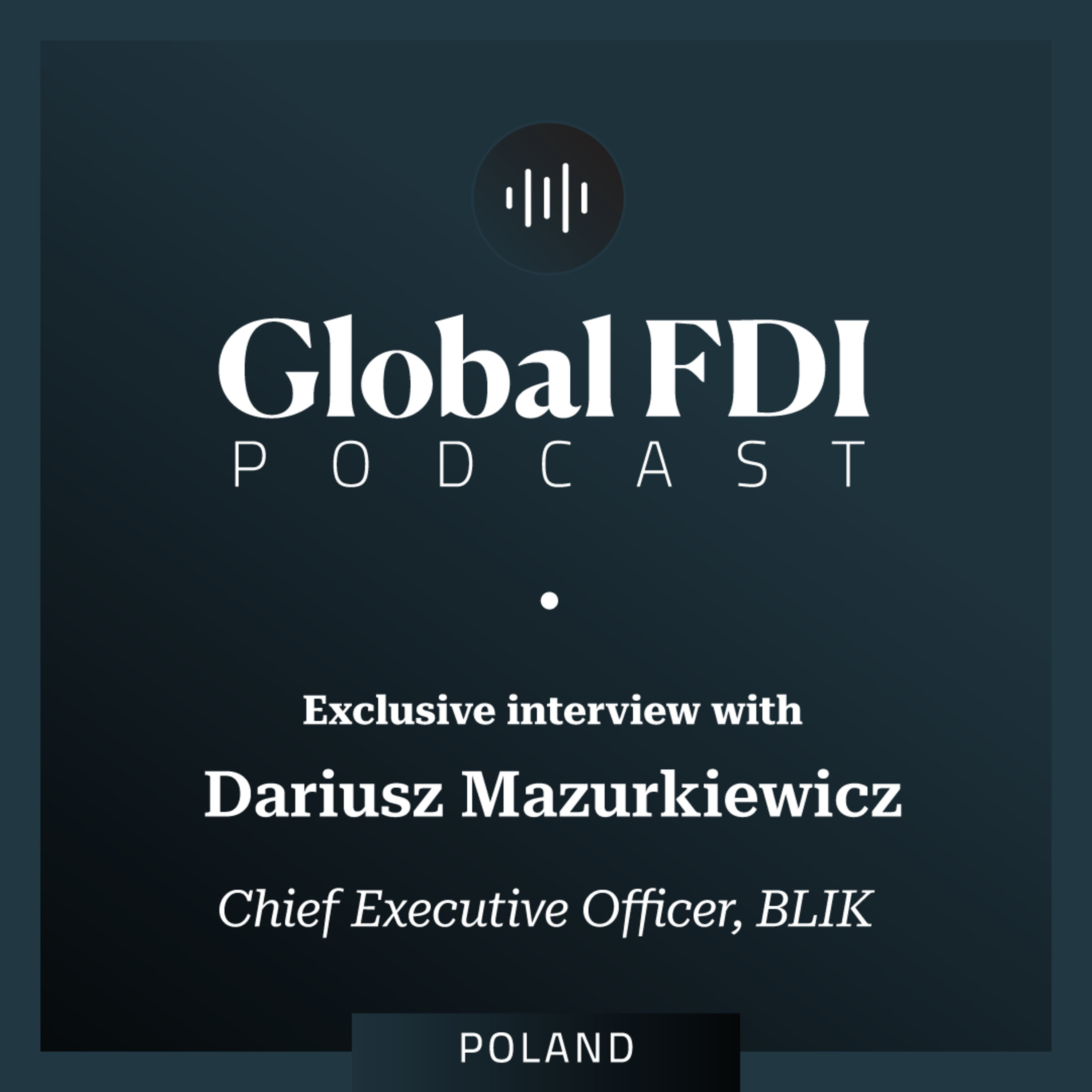 Poland: Interview with Dariusz Mazurkiewicz, Chief Executive Officer, BLIK episode artwork