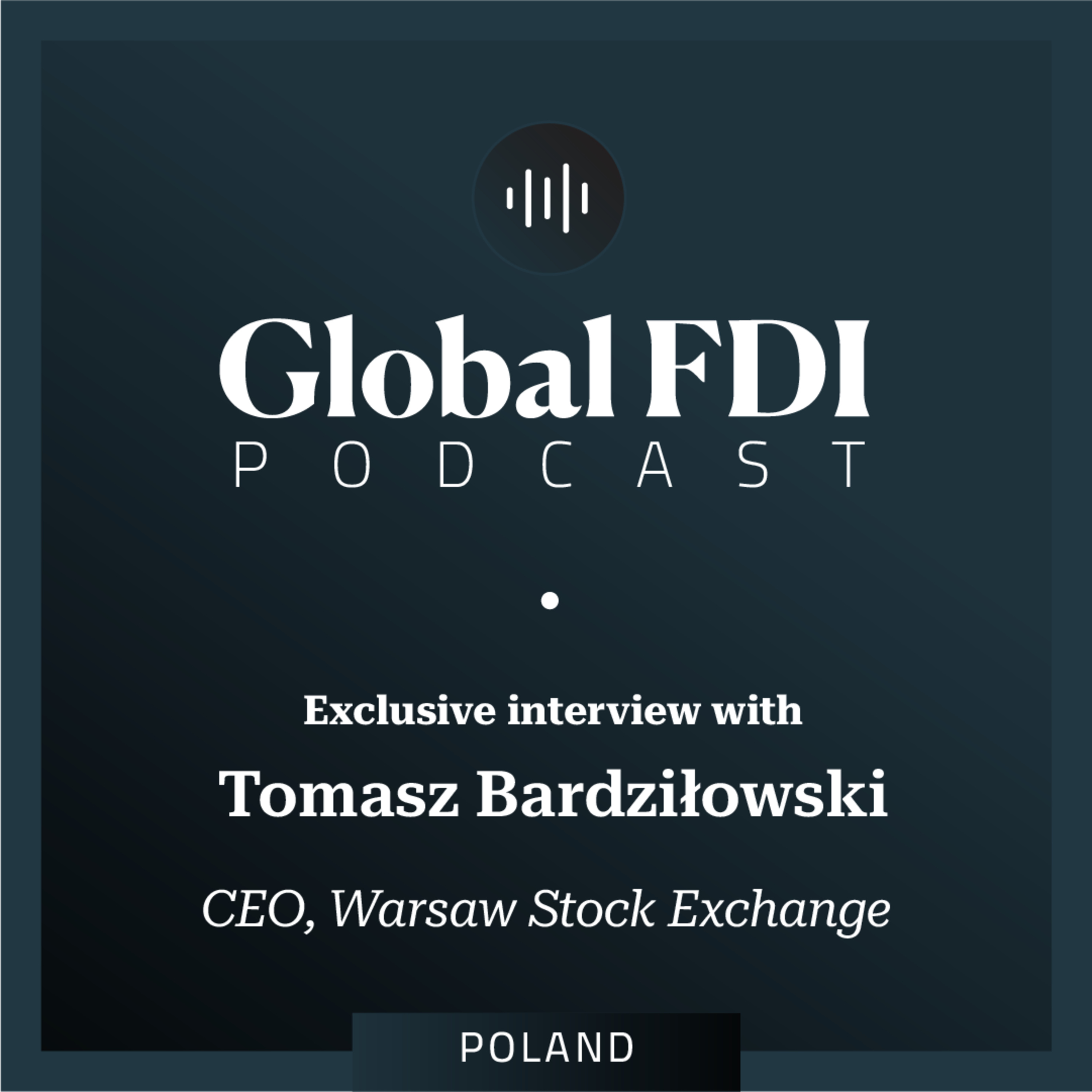 Poland: Interview with Tomasz Bardziłowski, Chief Executive Officer, Warsaw Stock Exchange episode artwork