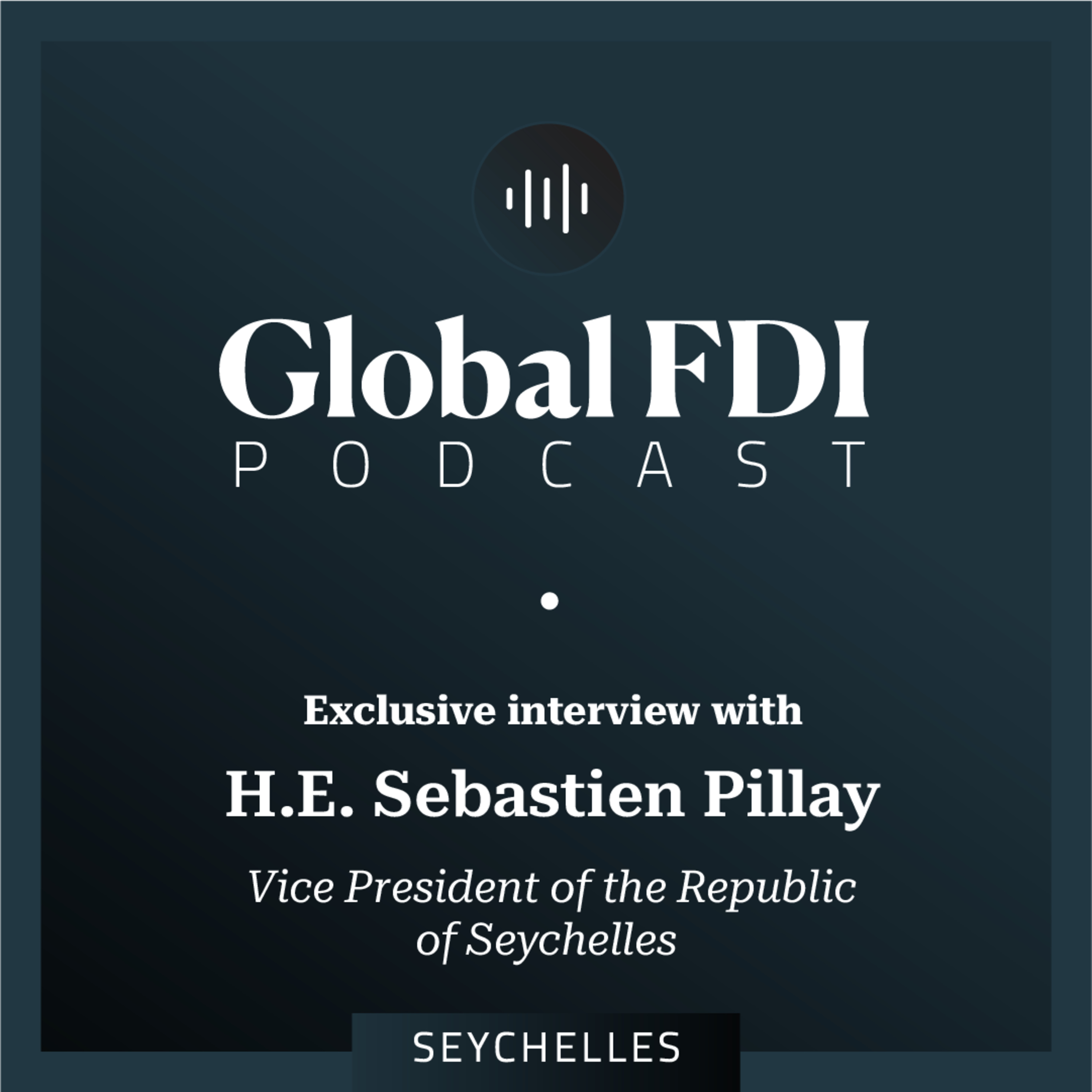 Seychelles: Interview with H.E. Sebastien Pillay, Vice President of the Republic of Seychelles episode artwork