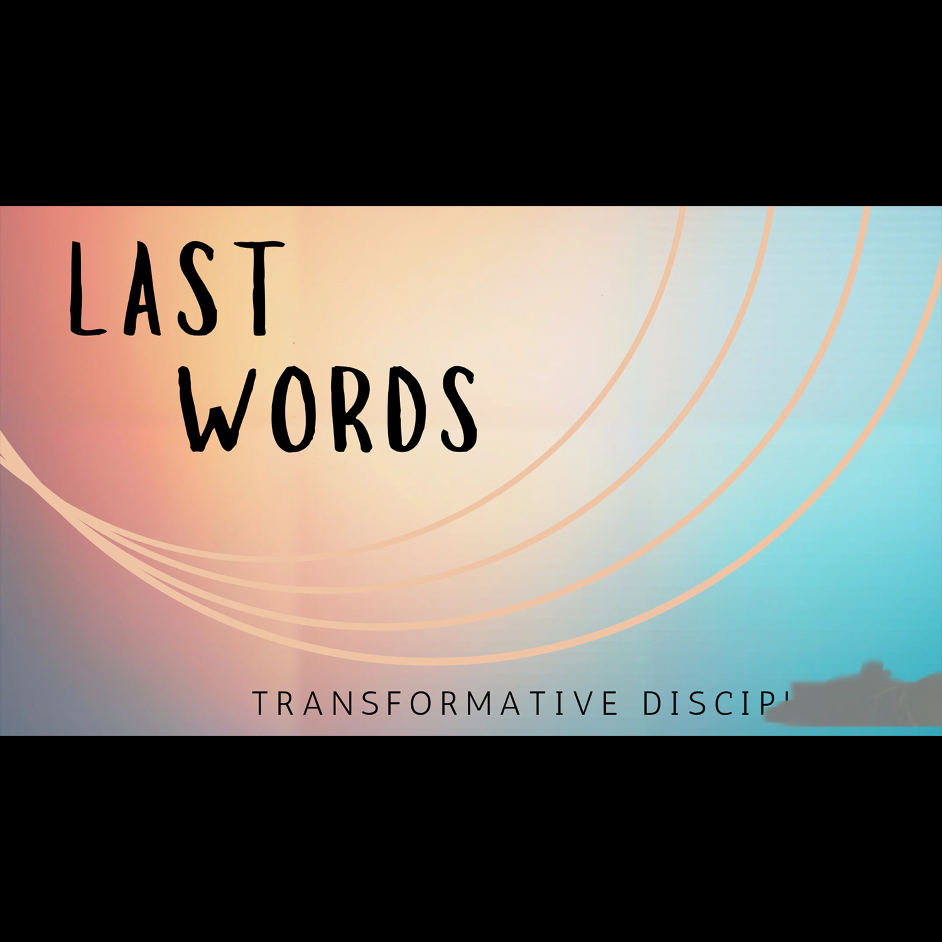 Transformative Discipleship "Last words" (Luke 24:44-49) episode artwork
