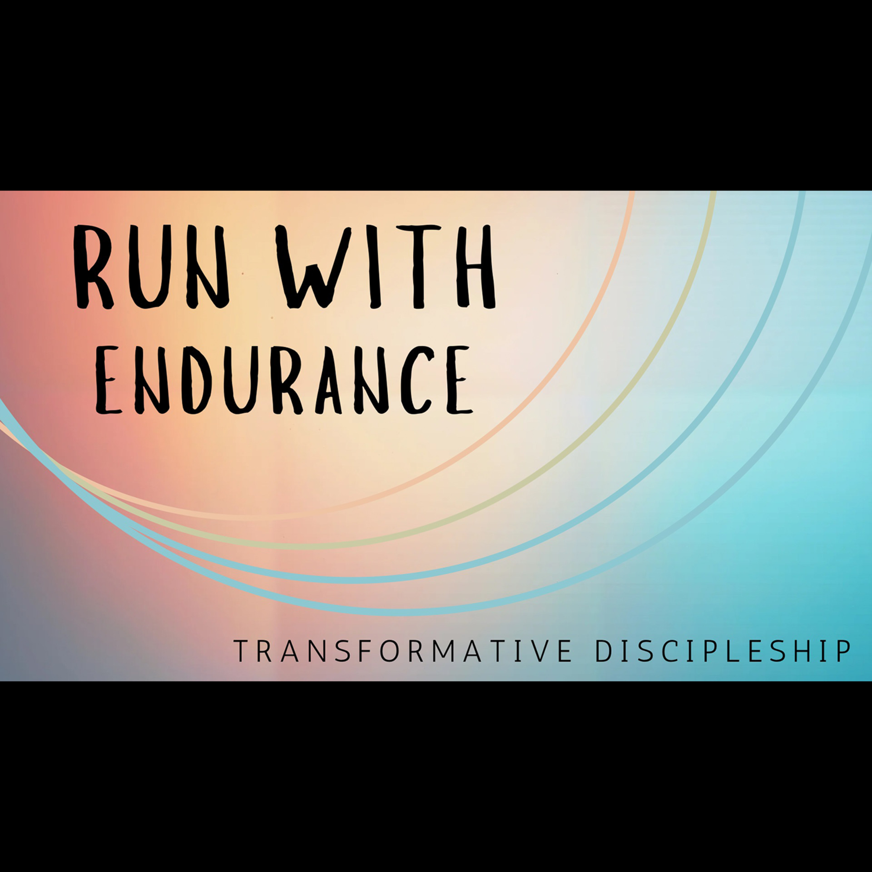 Transformational Discipleship: Run With Endurance (Heb 12:1-3) episode artwork