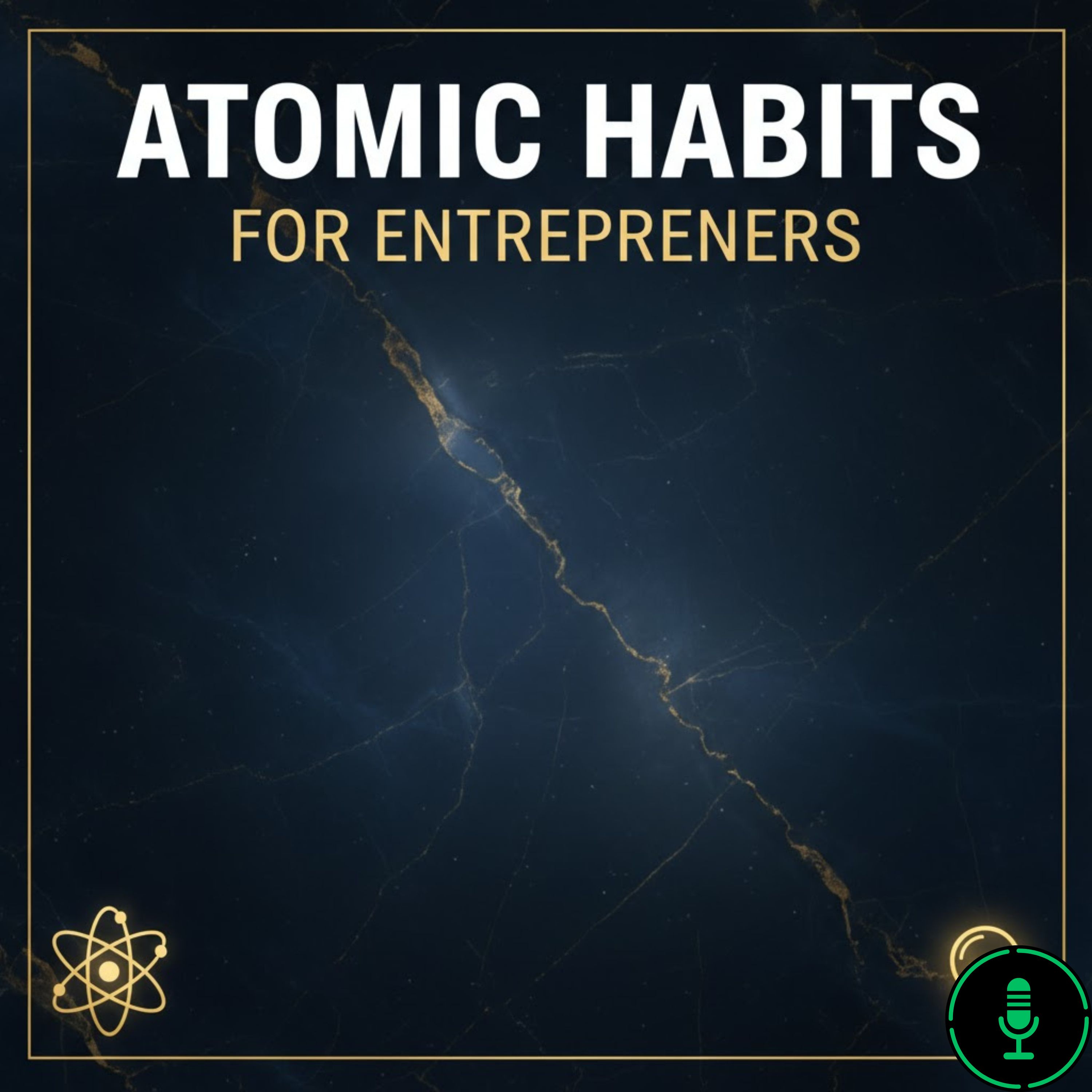 Atomic Habits for Entrepreneurs: The Power of Tiny Changes for Big Success episode artwork