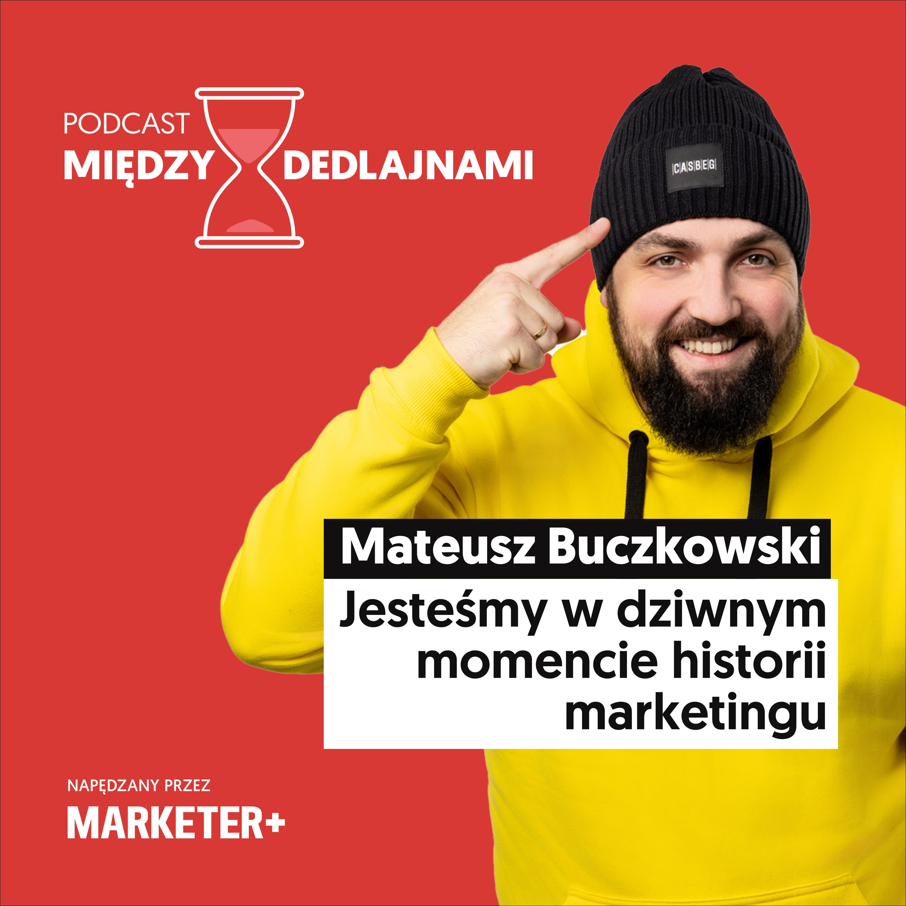 Mateusz Buczkowski: Jesteśmy w dziwnym momencie historii marketingu (odc. 2)