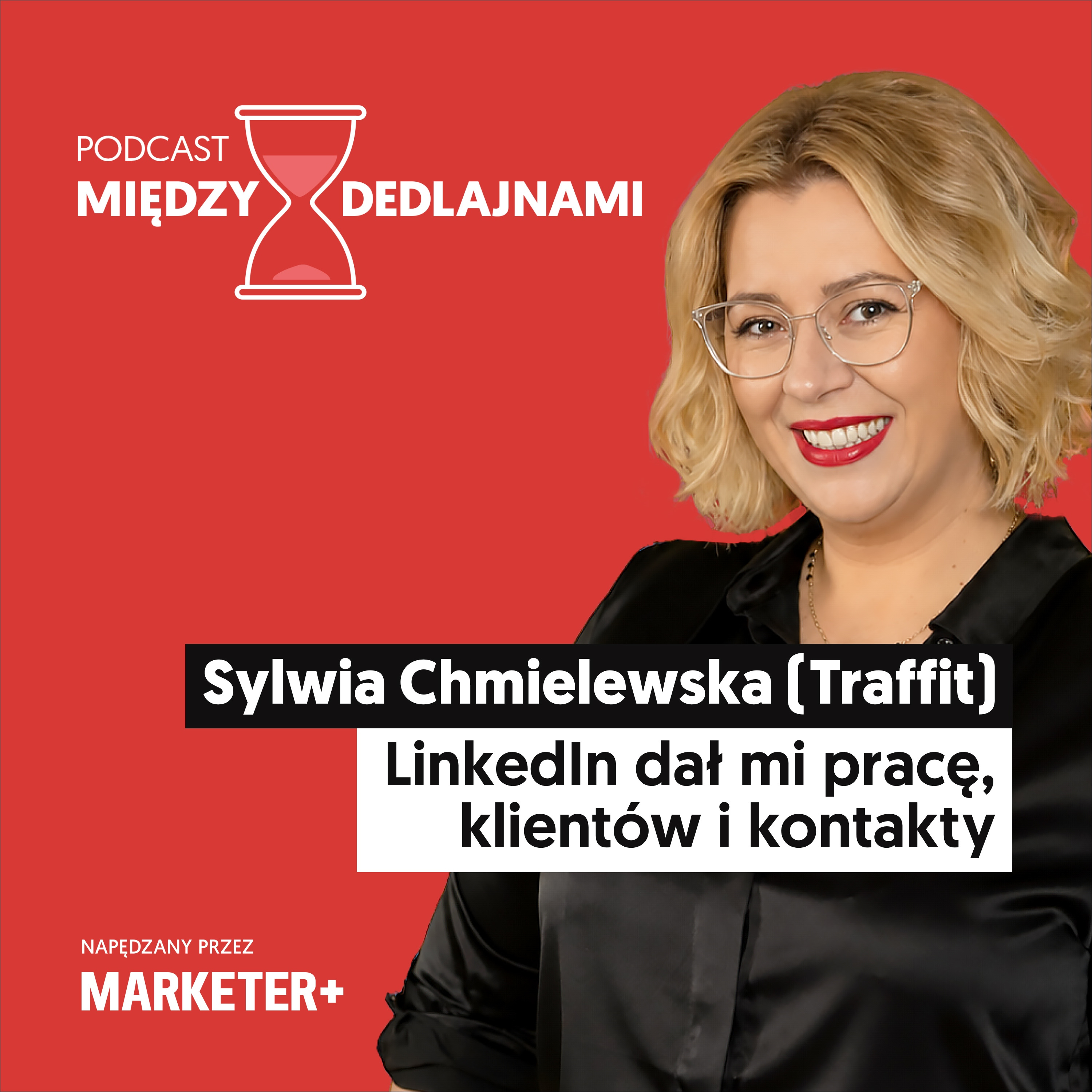 Sylwia Chmielewska (Traffit): LinkedIn dał mi pracę, klientów i kontakty (odc. 38) episode artwork