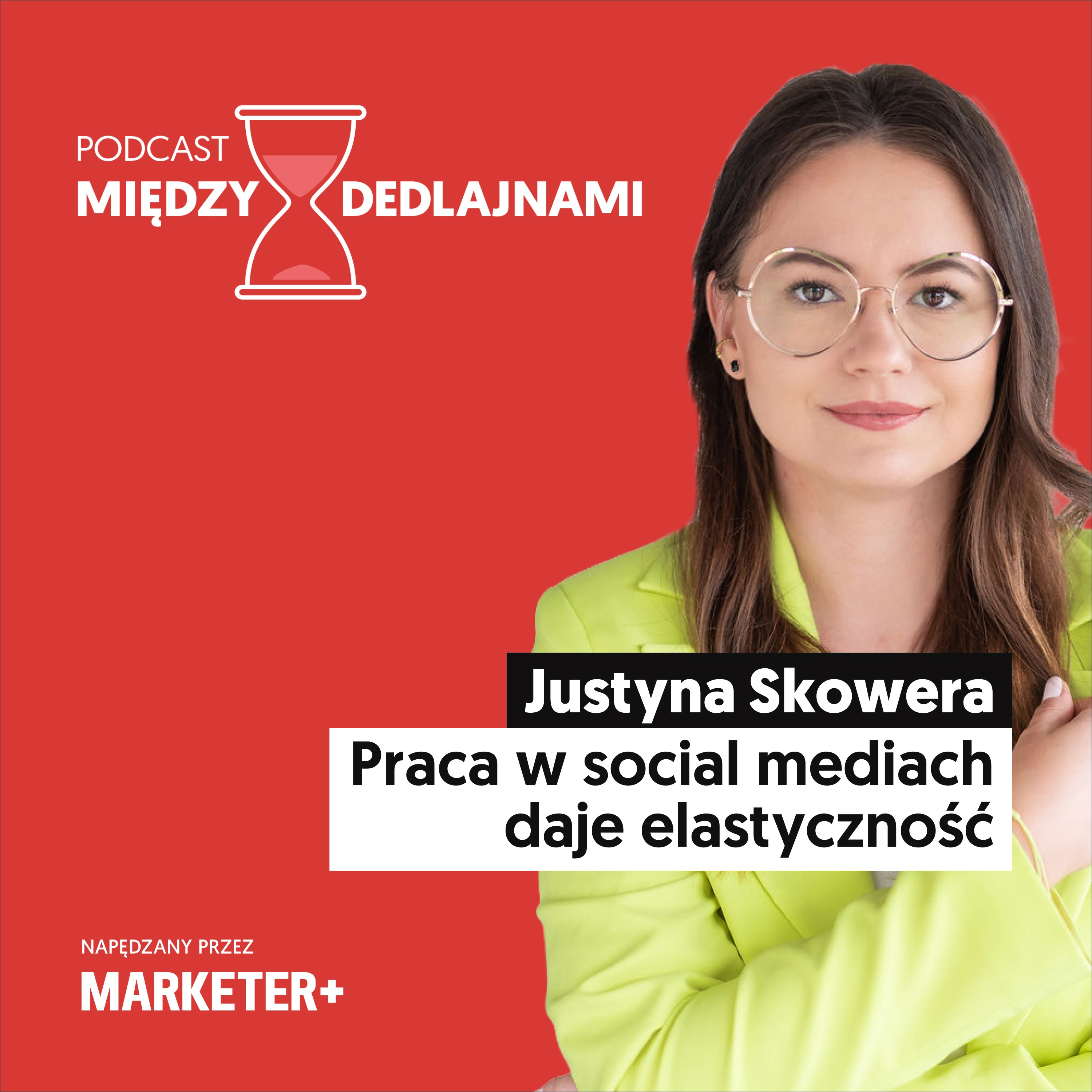 Justyna Skowera: Praca w social mediach daje elastyczność (odc. 39) episode artwork