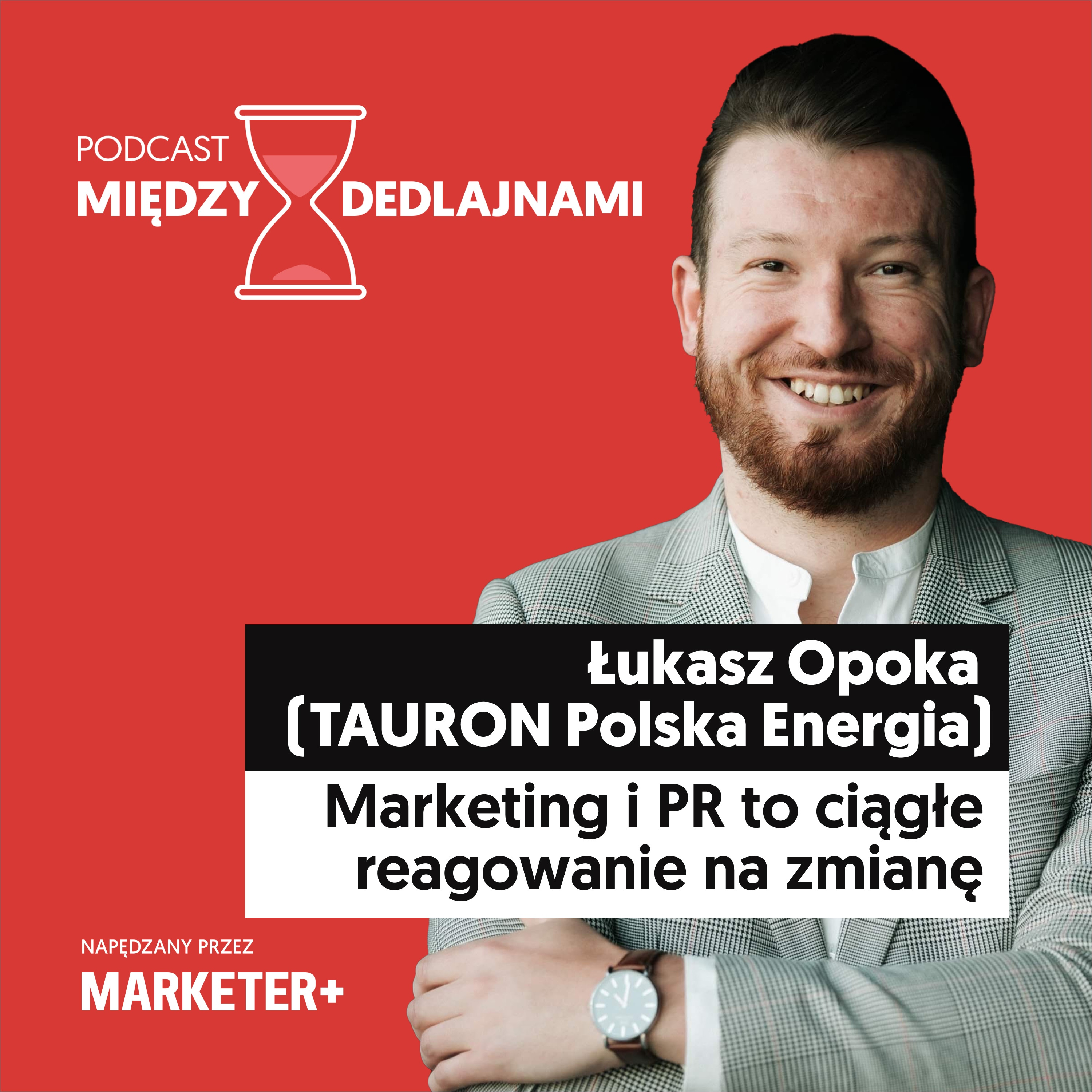 Łukasz Opoka (TAURON): Marketing i PR to ciągłe reagowanie na zmianę (odc. 44) episode artwork