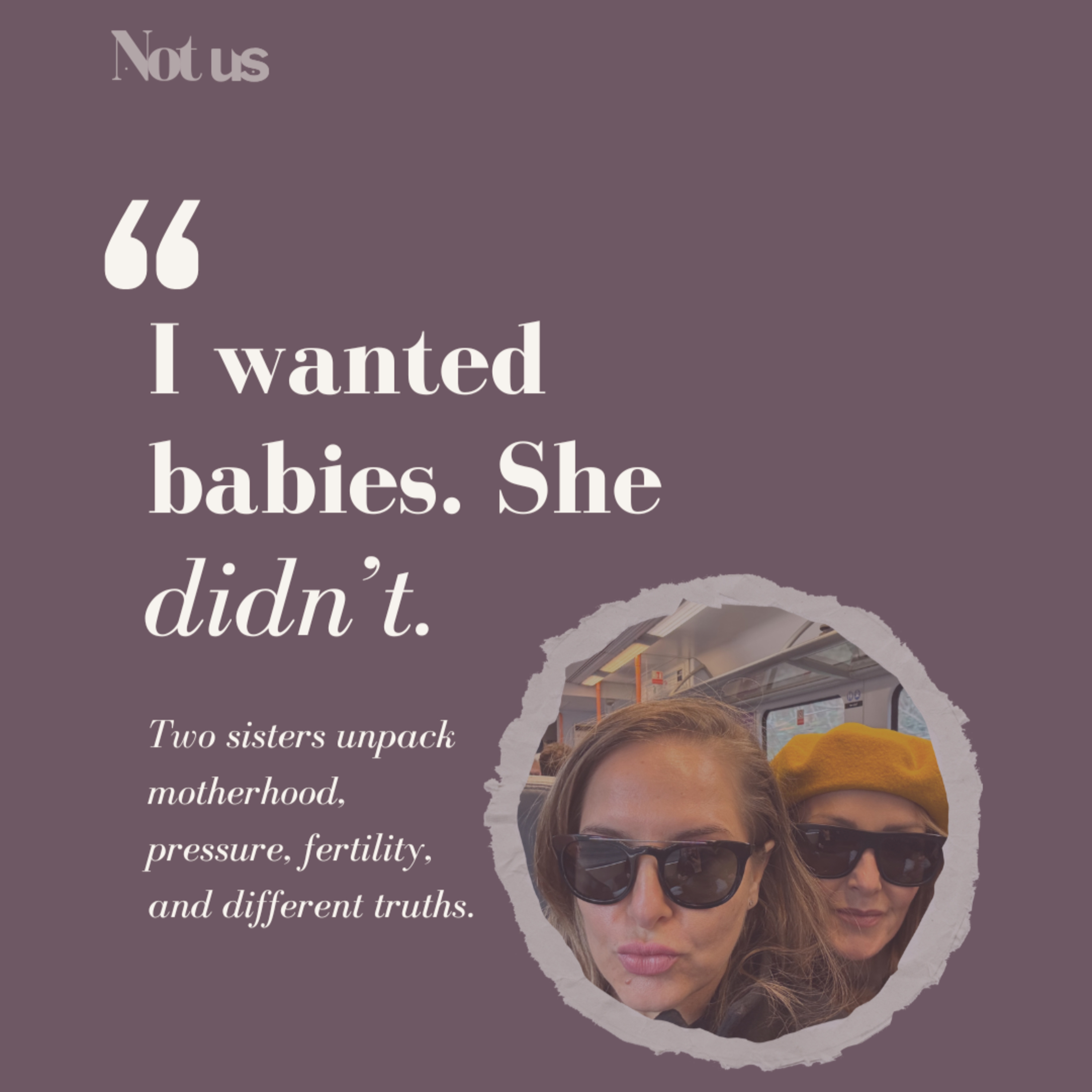 Motherhood, Choice & The Mother Dilemma | Not Us Podcast episode artwork