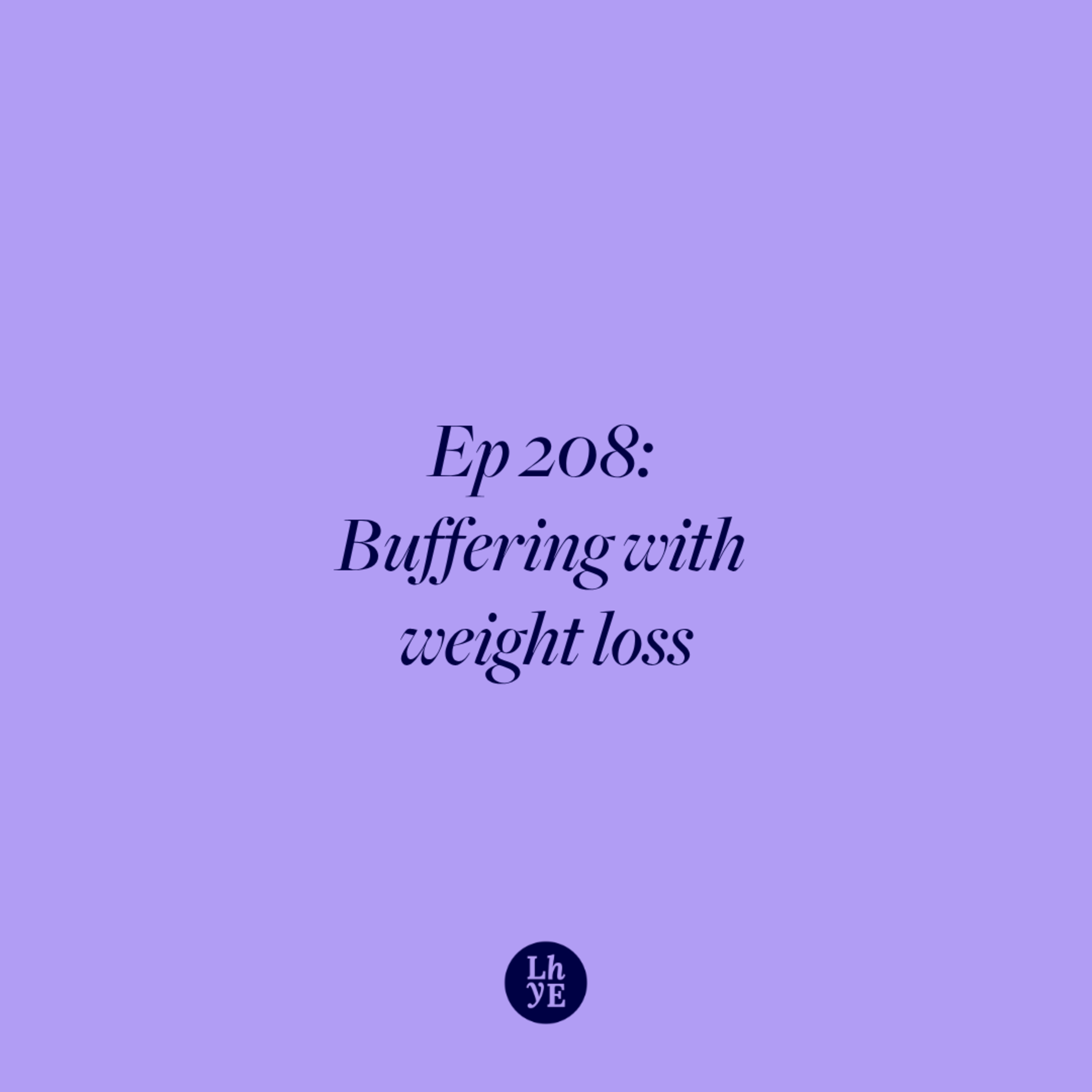 Ep 208: Buffering with weight loss episode artwork