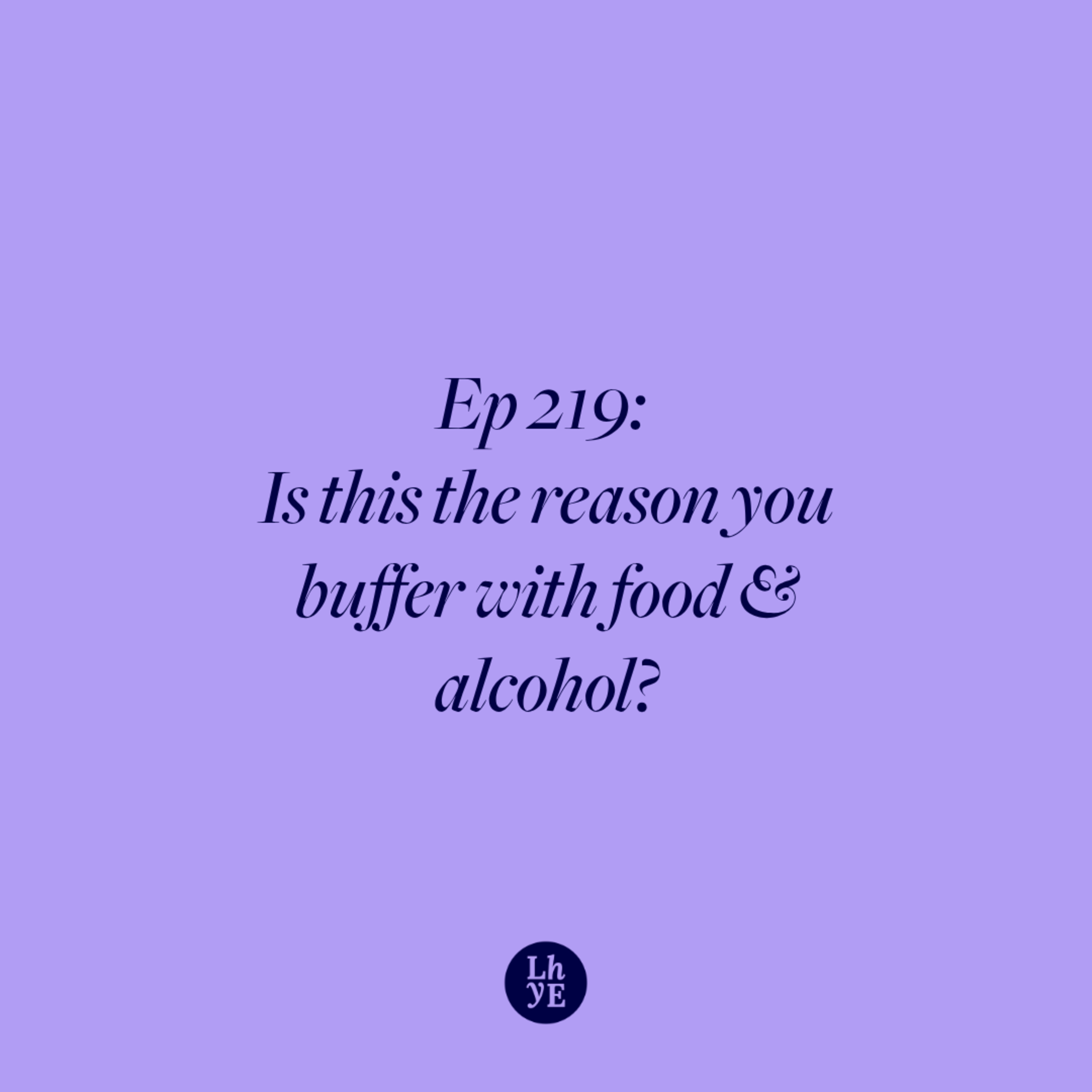 Ep 219: Is this the reason you buffer with food & alcohol? episode artwork
