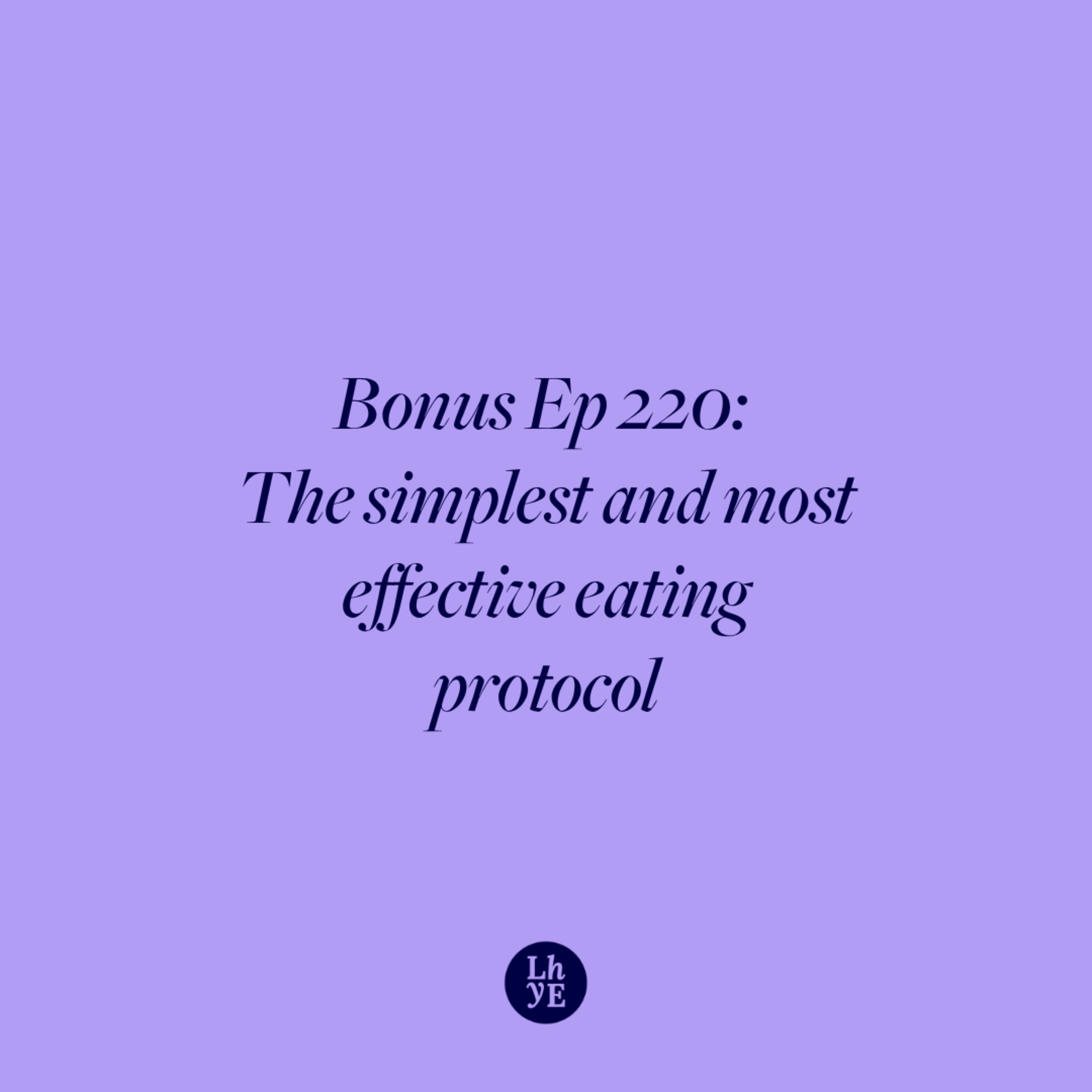 Bonus Ep 220: The simplest and most effective eating protocol episode artwork