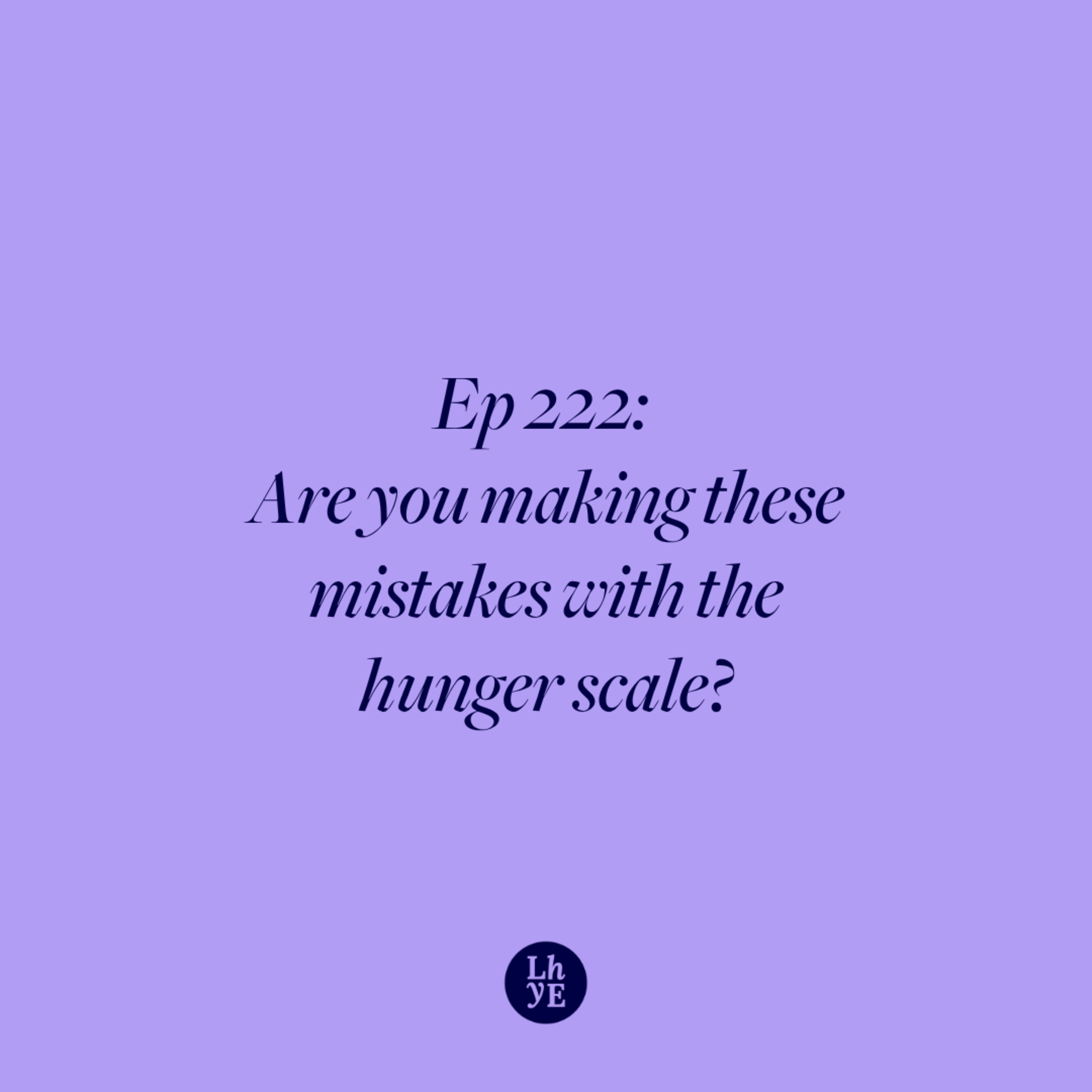 Ep 222: Are you making these mistakes with the hunger scale? episode artwork