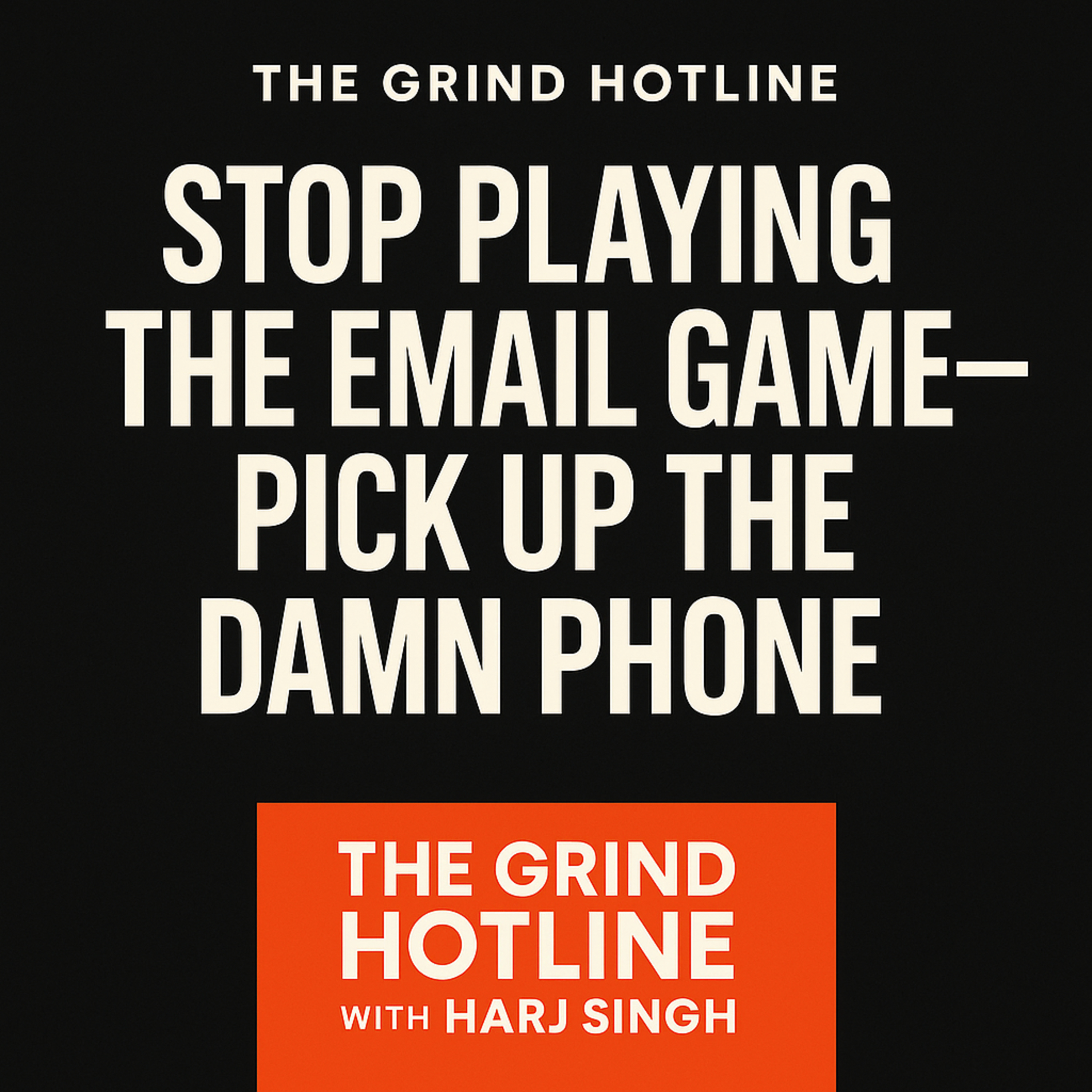 Stop Hiding Behind Email — Pick Up the Damn Phone episode artwork