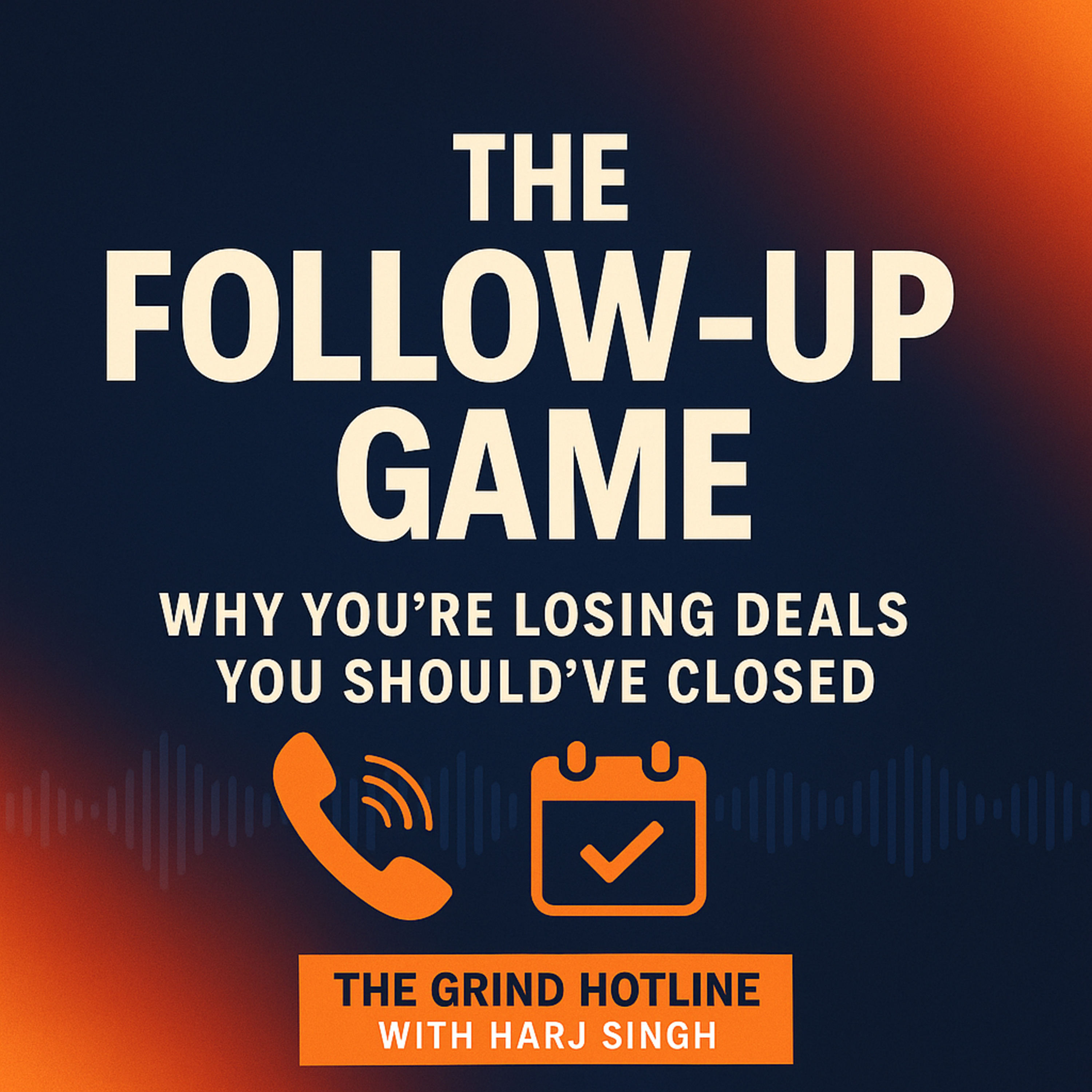 Follow-Up Game: Why Most Reps Lose Deals episode artwork