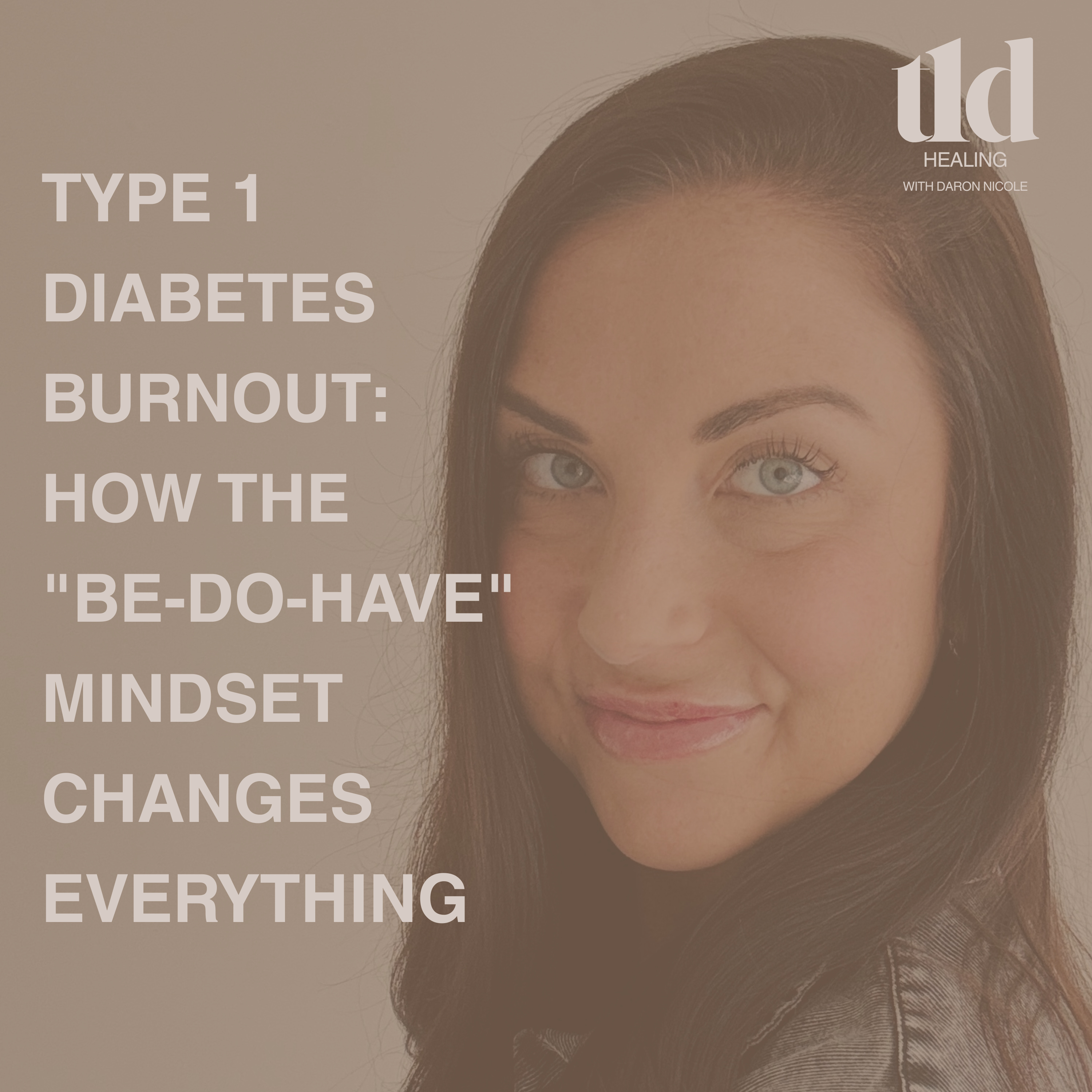 7. Type 1 Diabetes Burnout: How the "Be-Do-Have" Mindset Changes Everything episode artwork