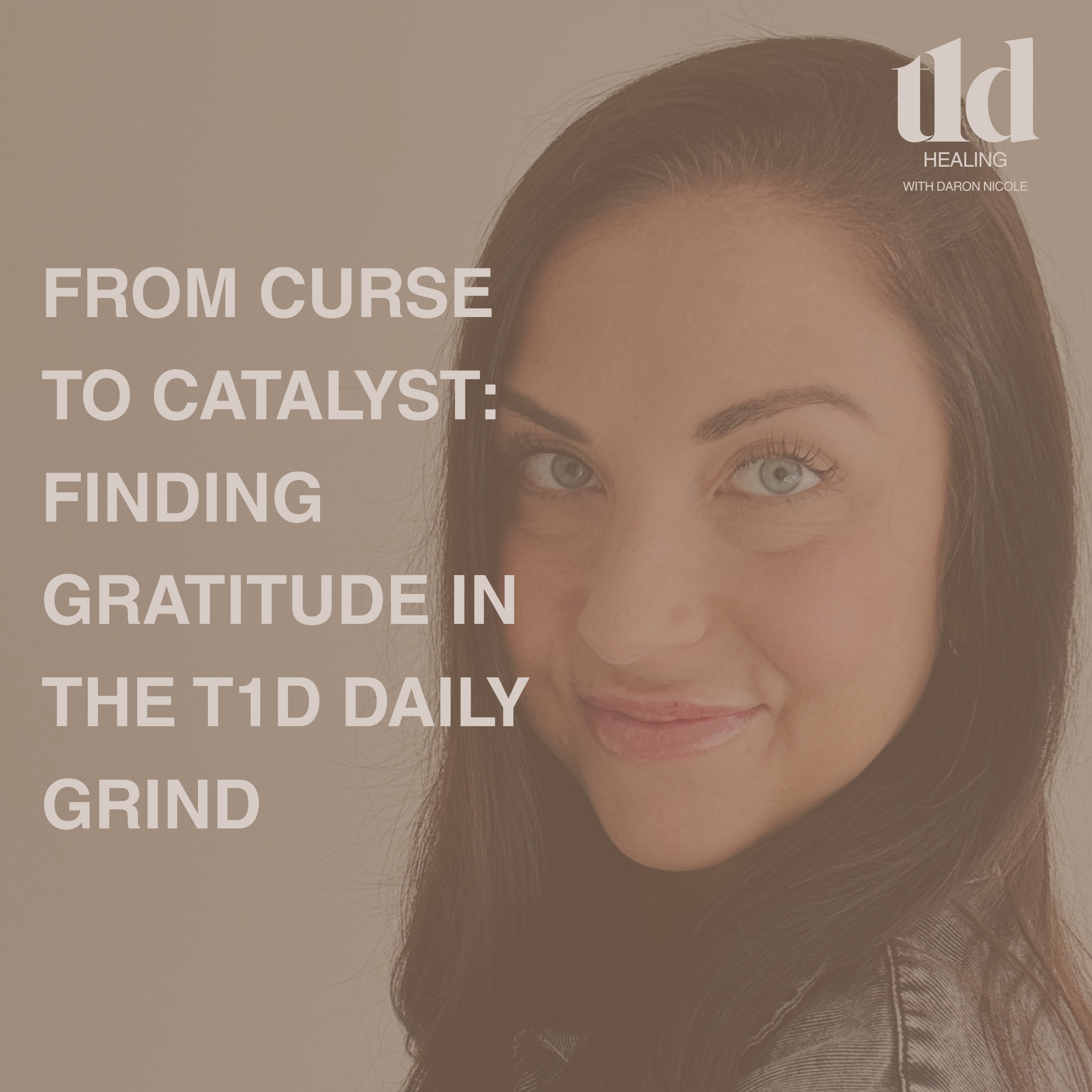 9. From Curse to Catalyst: Finding Gratitude in the T1D Daily Grind episode artwork