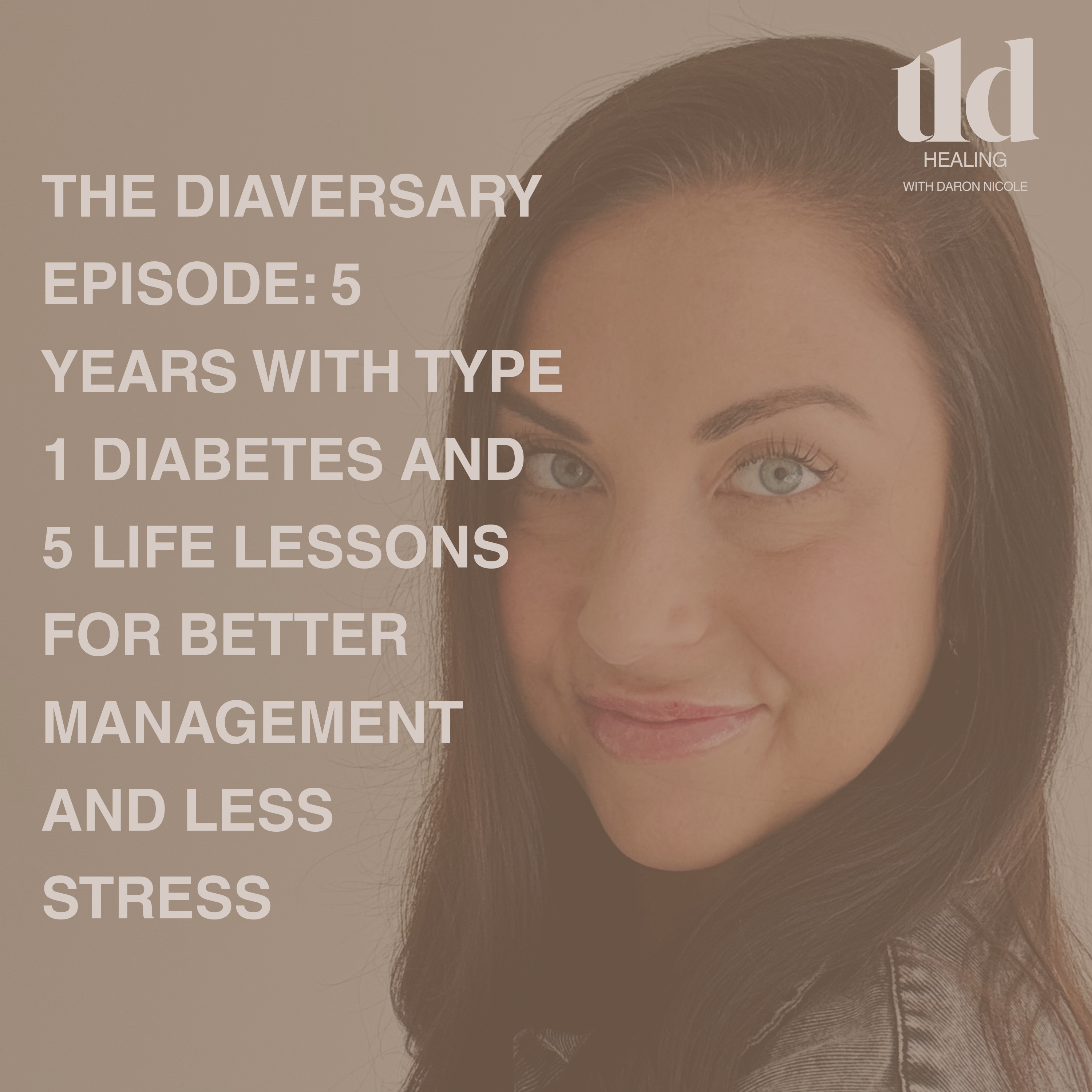11. The Diaversary Episode: 5 Years with Type 1 Diabetes and 5 Life Lessons for Better Management and Less Stress episode artwork