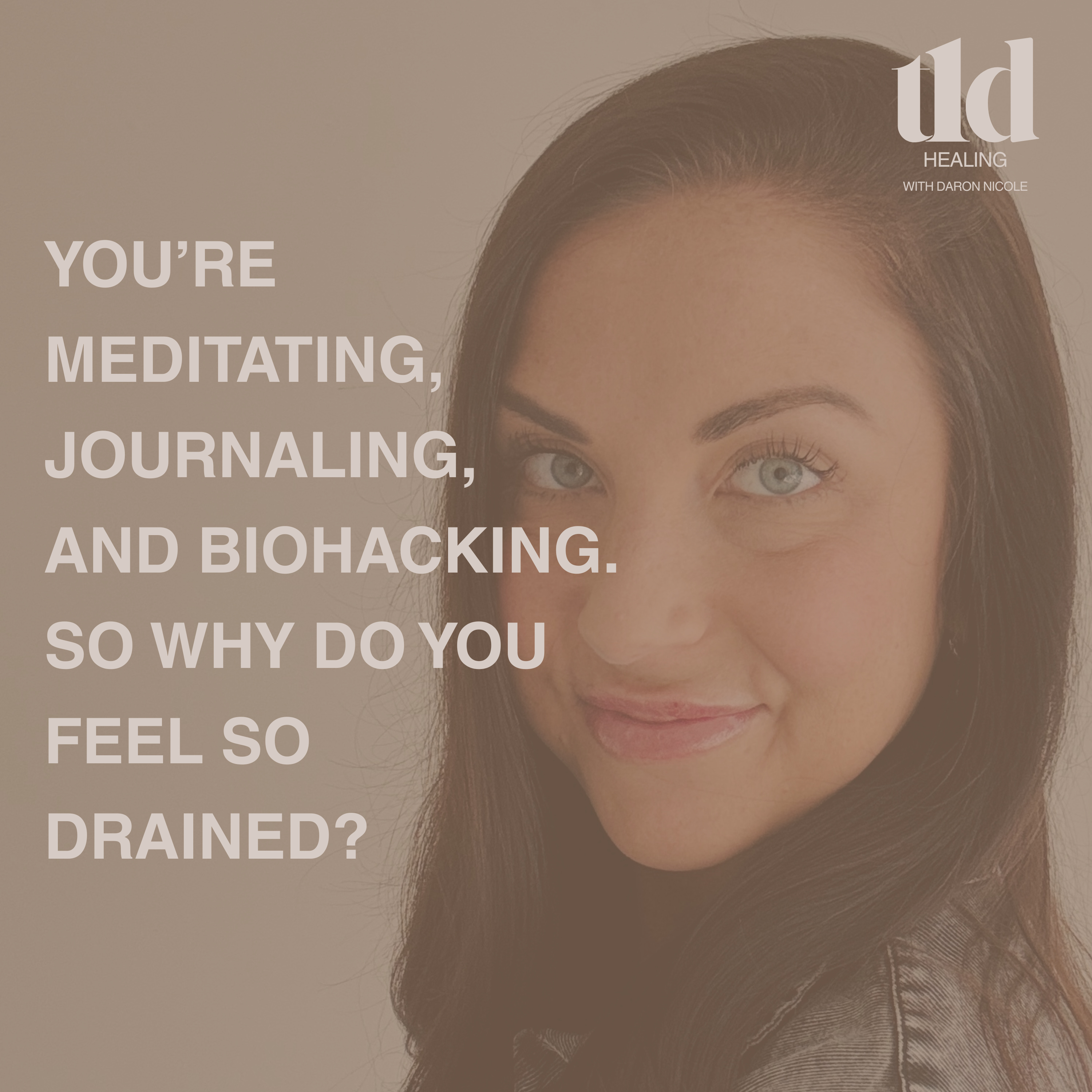 27. You’re Meditating, Journaling, and Biohacking. So Why Do You Feel So Drained? episode artwork
