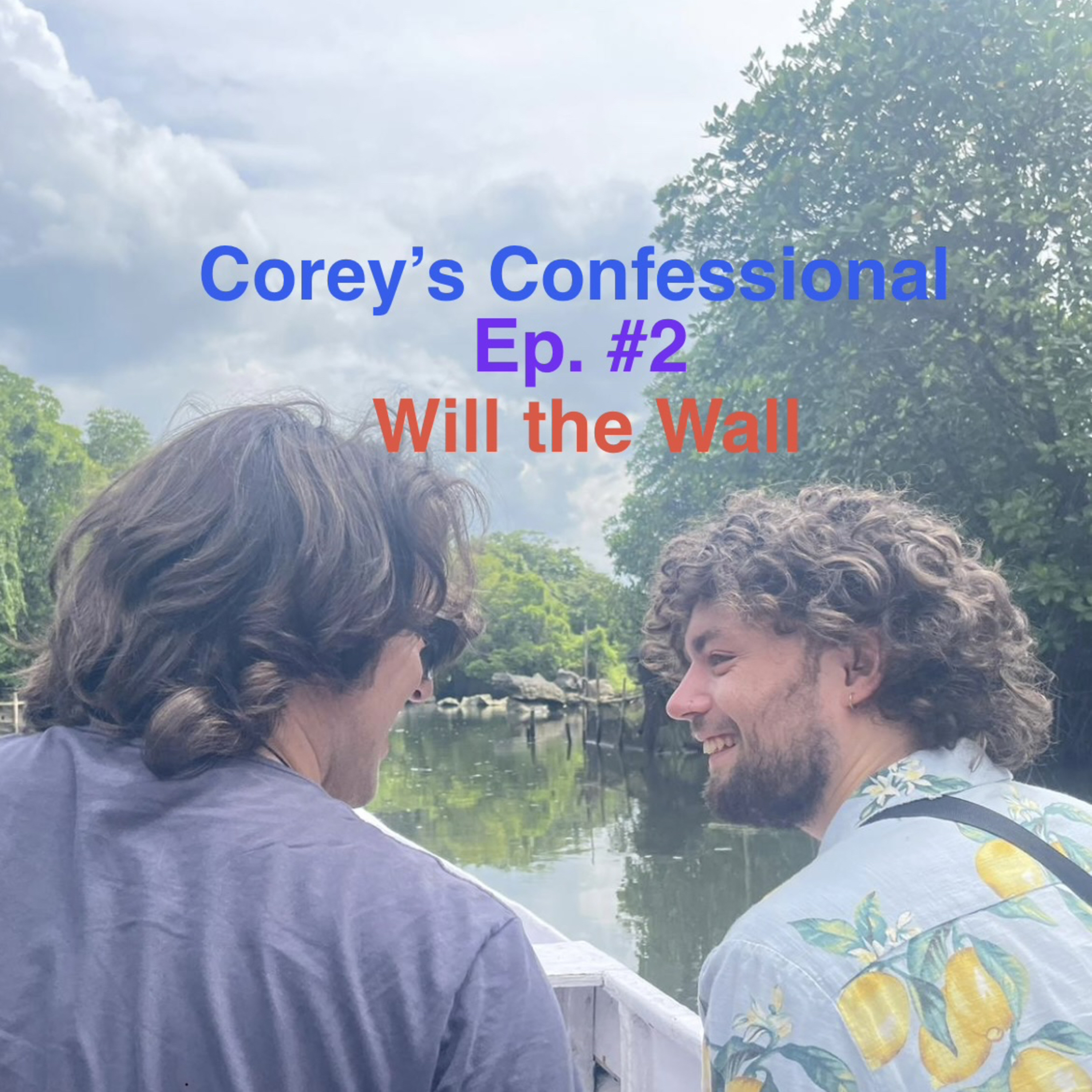 Will the Wall | Ep 2 | Corey’s Confessional episode artwork