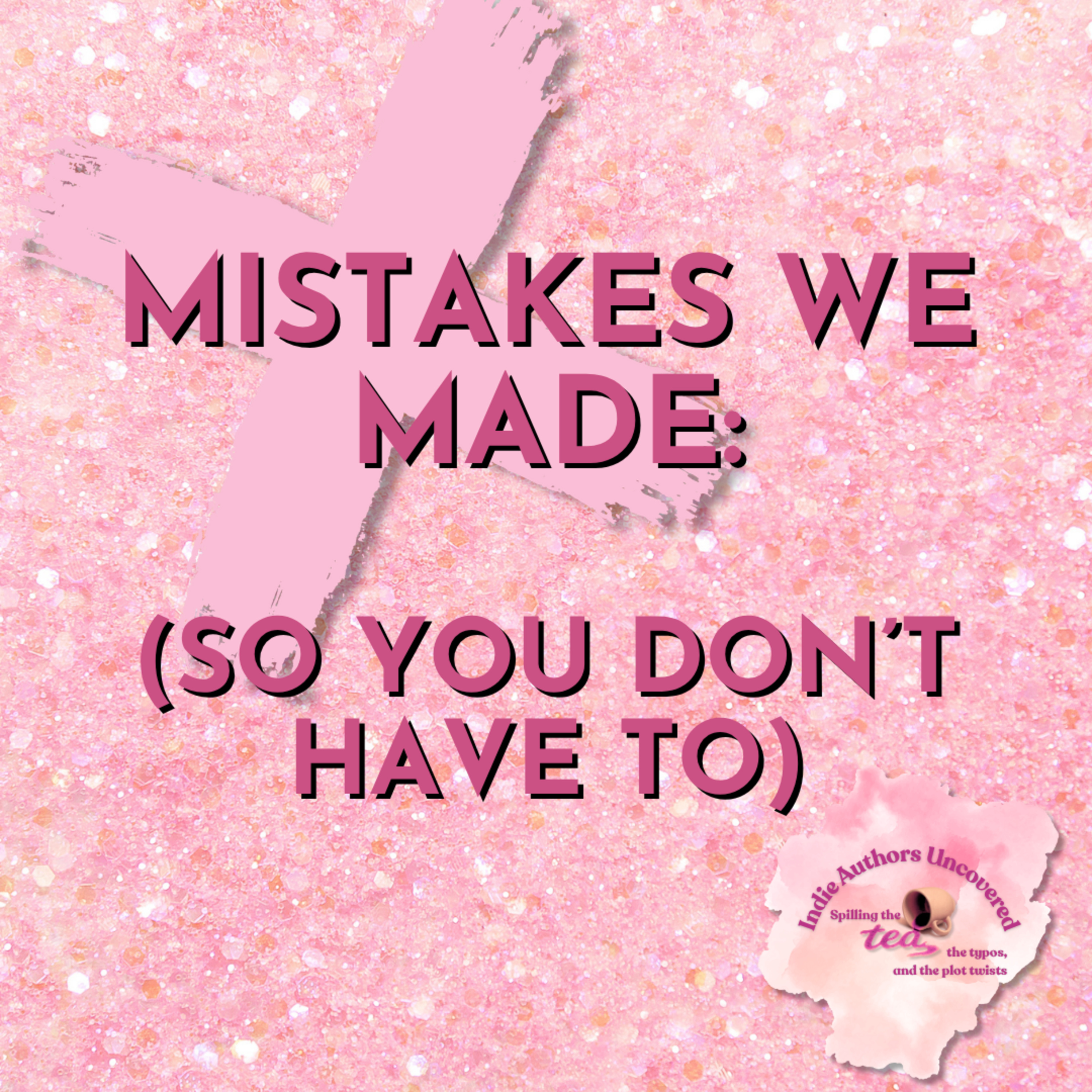 Mistakes We Made: So You Don't Have To episode artwork