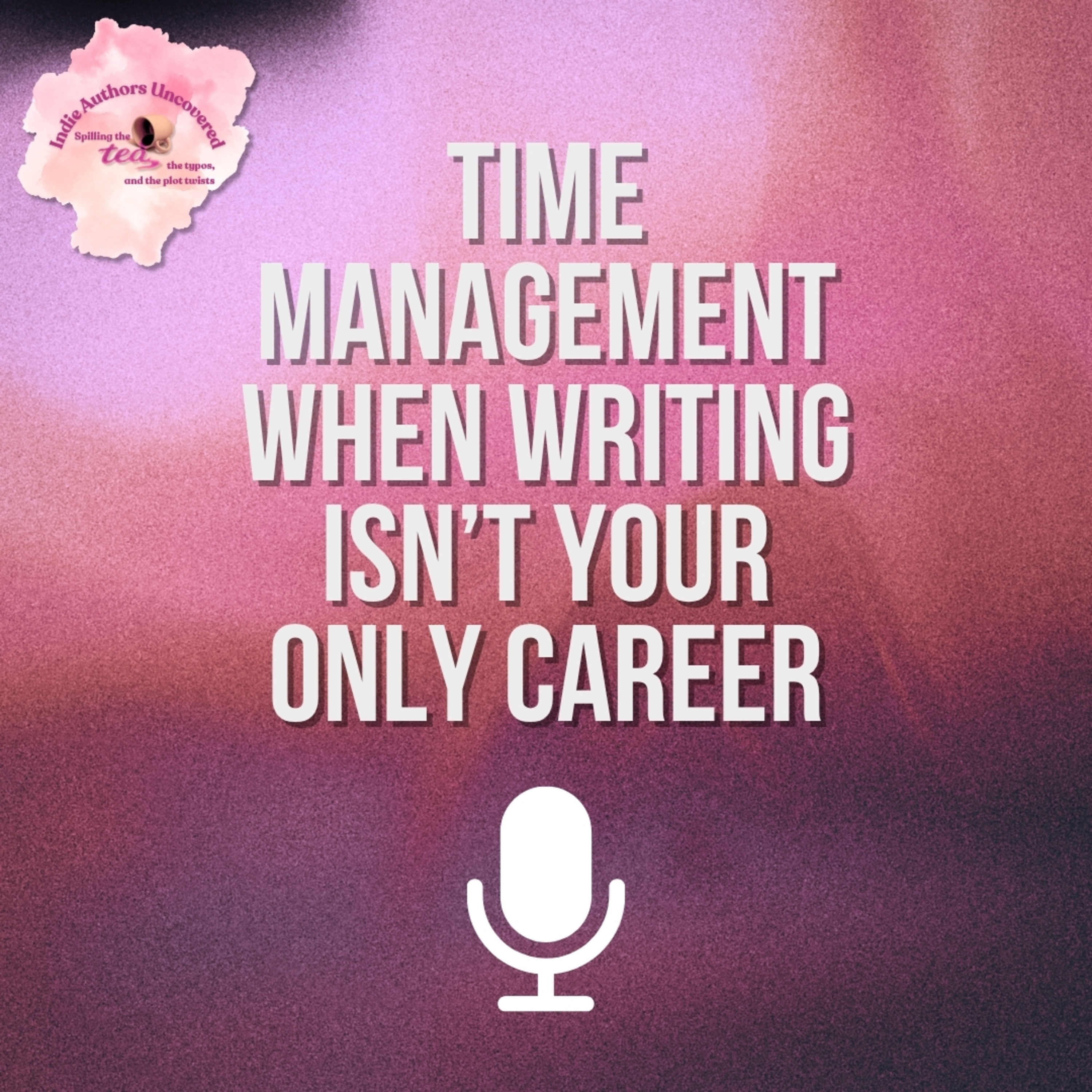 Time Management When Writing Isn't Your Only Career episode artwork