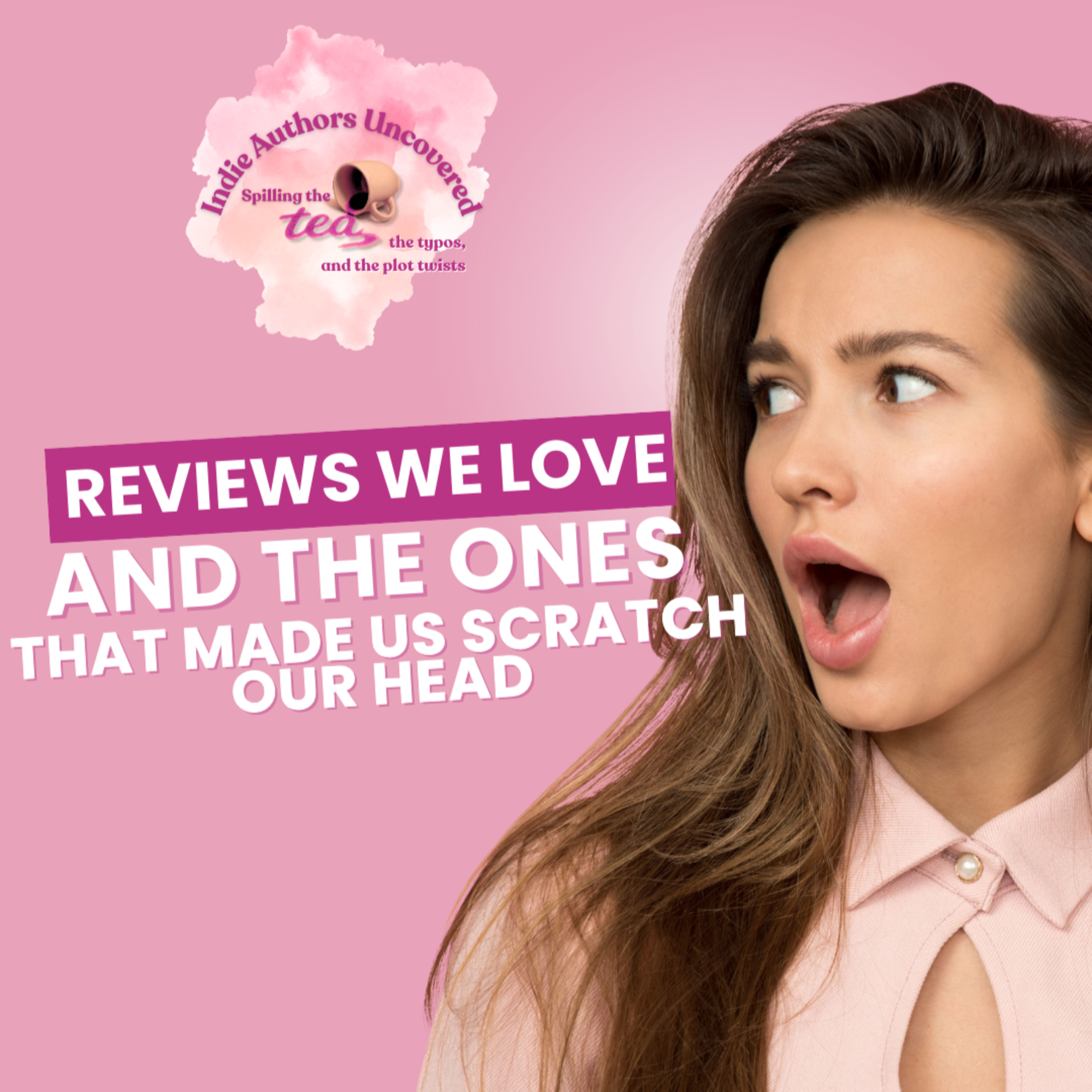 Reviews We Love and The Ones That Left Us Scratch Our Head episode artwork