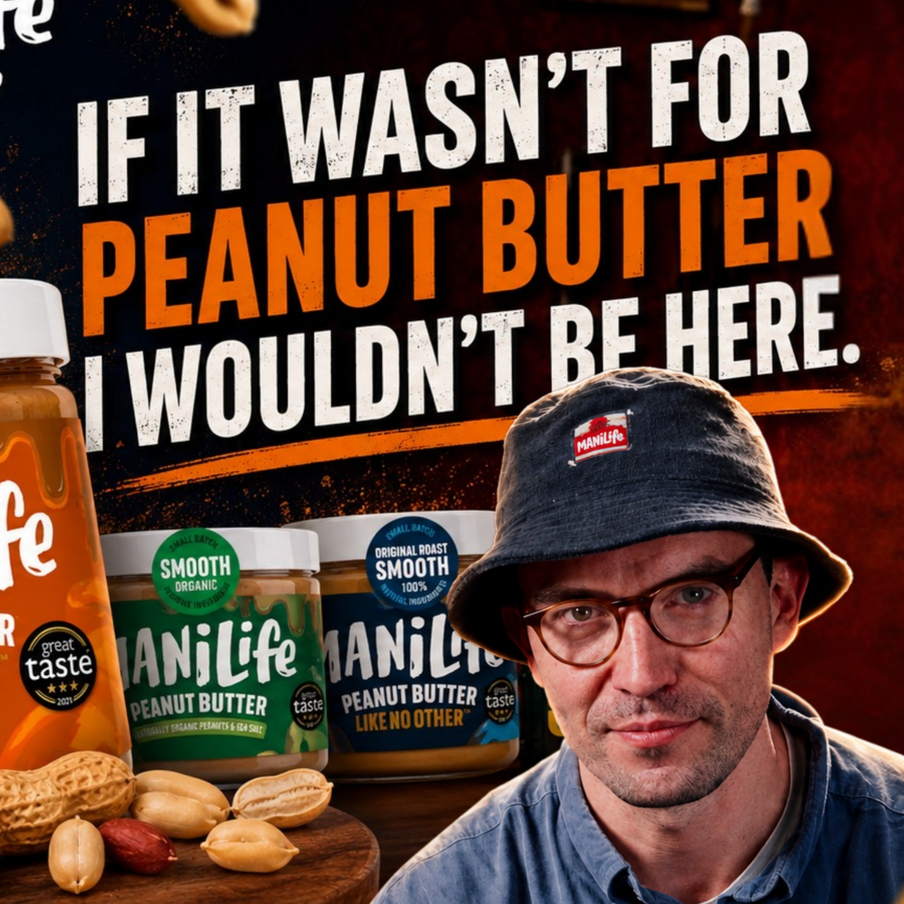 ManiLife: Why Peanut Butter Changed my Life | The Unemployables Ep28 episode artwork