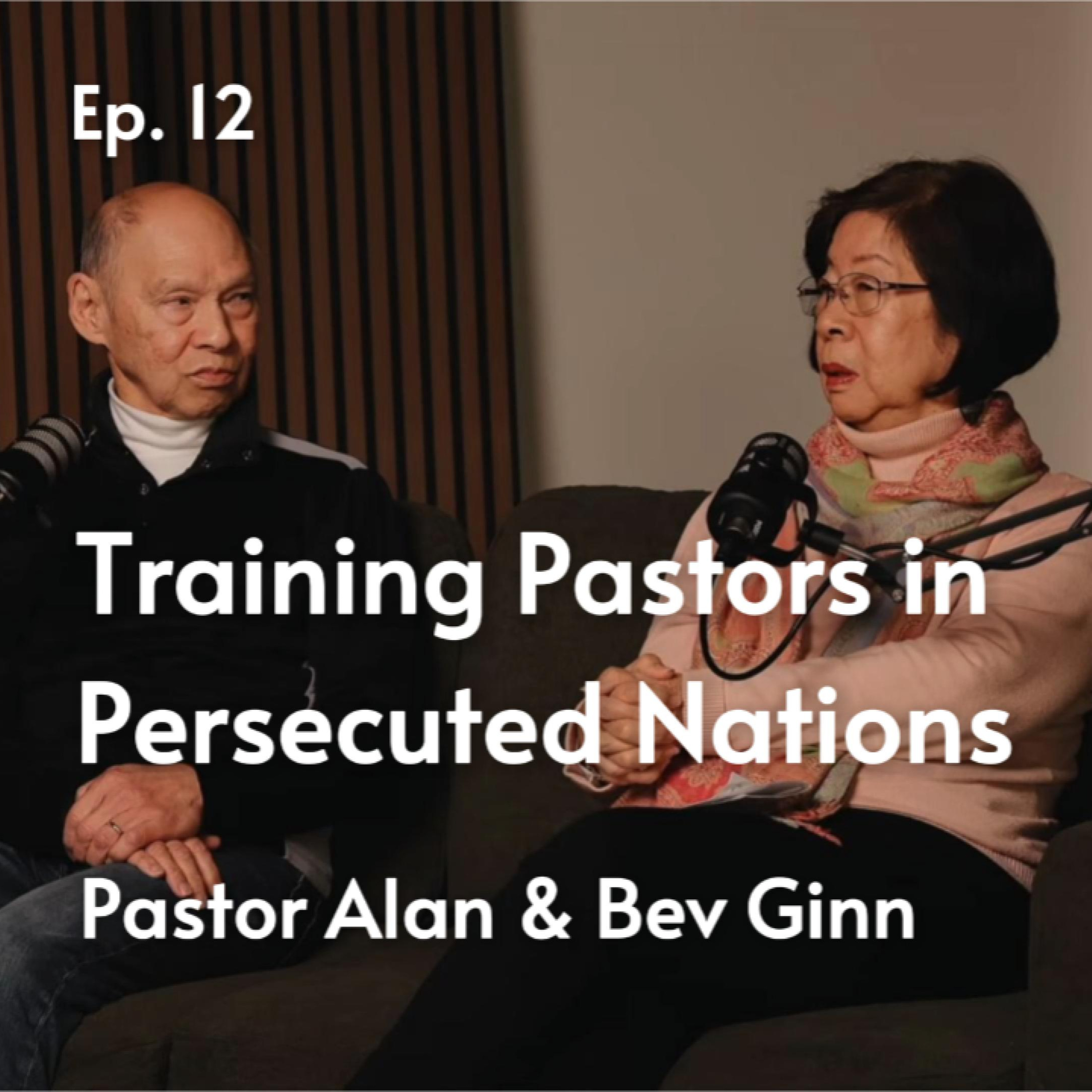 Training Pastors in Persecuted Nations | Pastor Alan & Bev Ginn #12 episode artwork