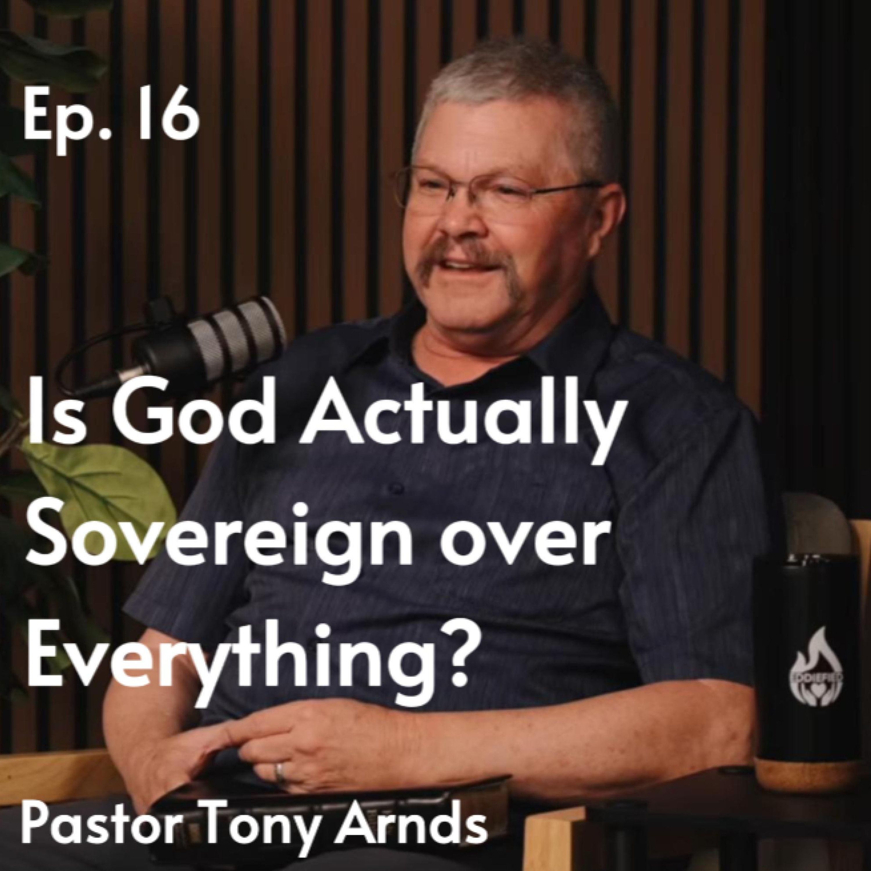 Is God Actually Sovereign Over Everything? | Pastor Tony Arnds #16 episode artwork