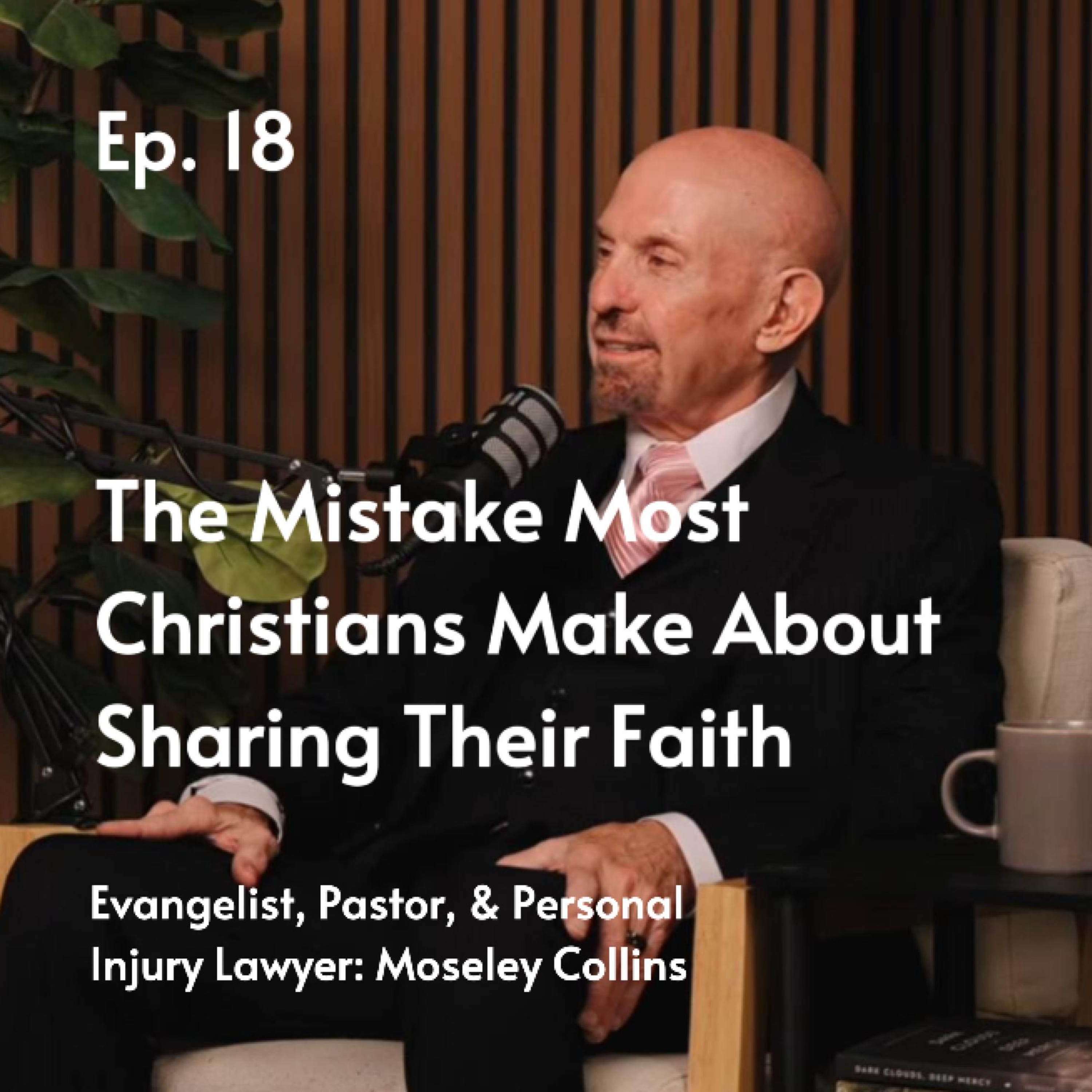 The Mistake Most Christians Make About Sharing Their Faith | Moseley Collins #18 episode artwork