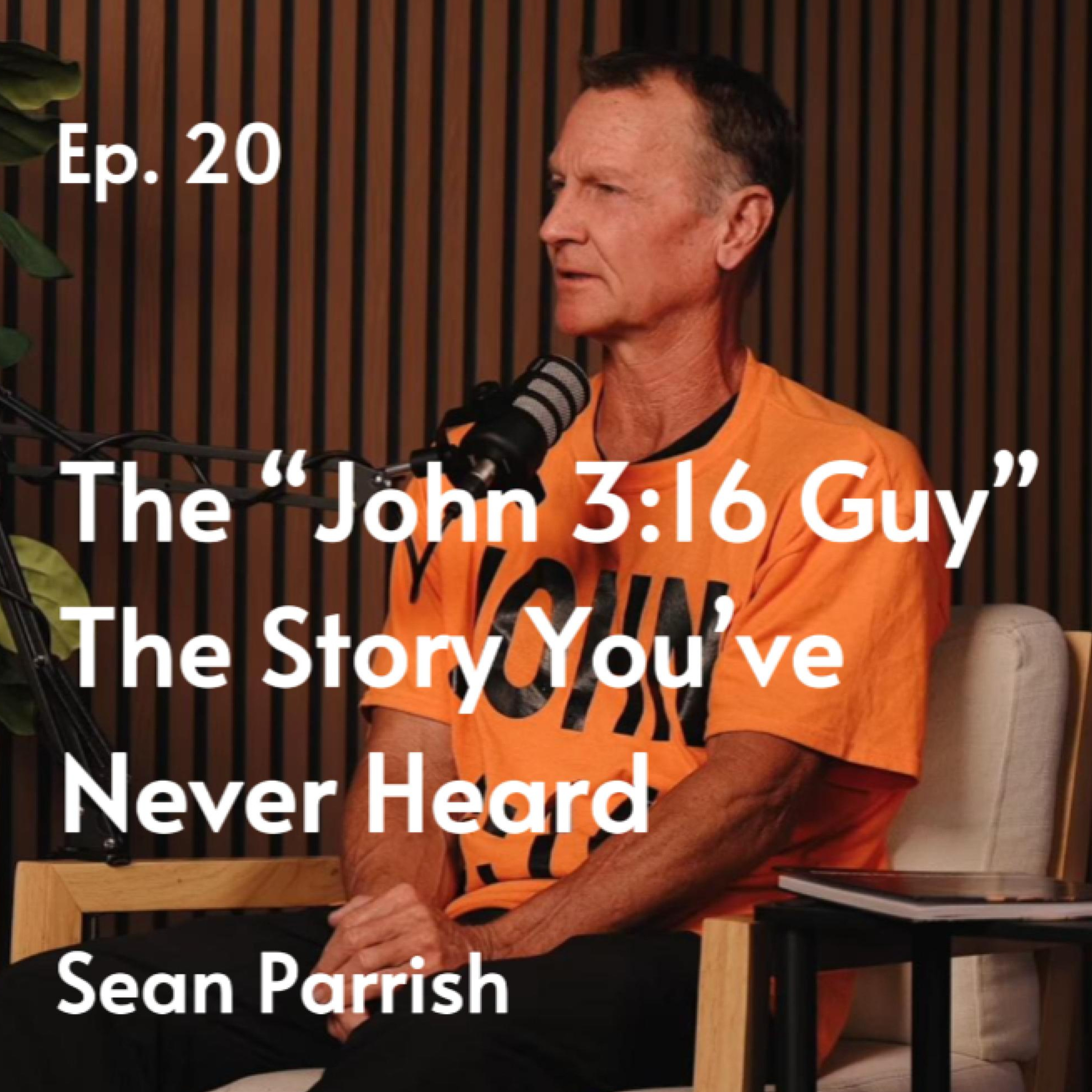 The “John 3:16 Guy” — The Story You’ve Never Heard | Sean Parrish #20 episode artwork