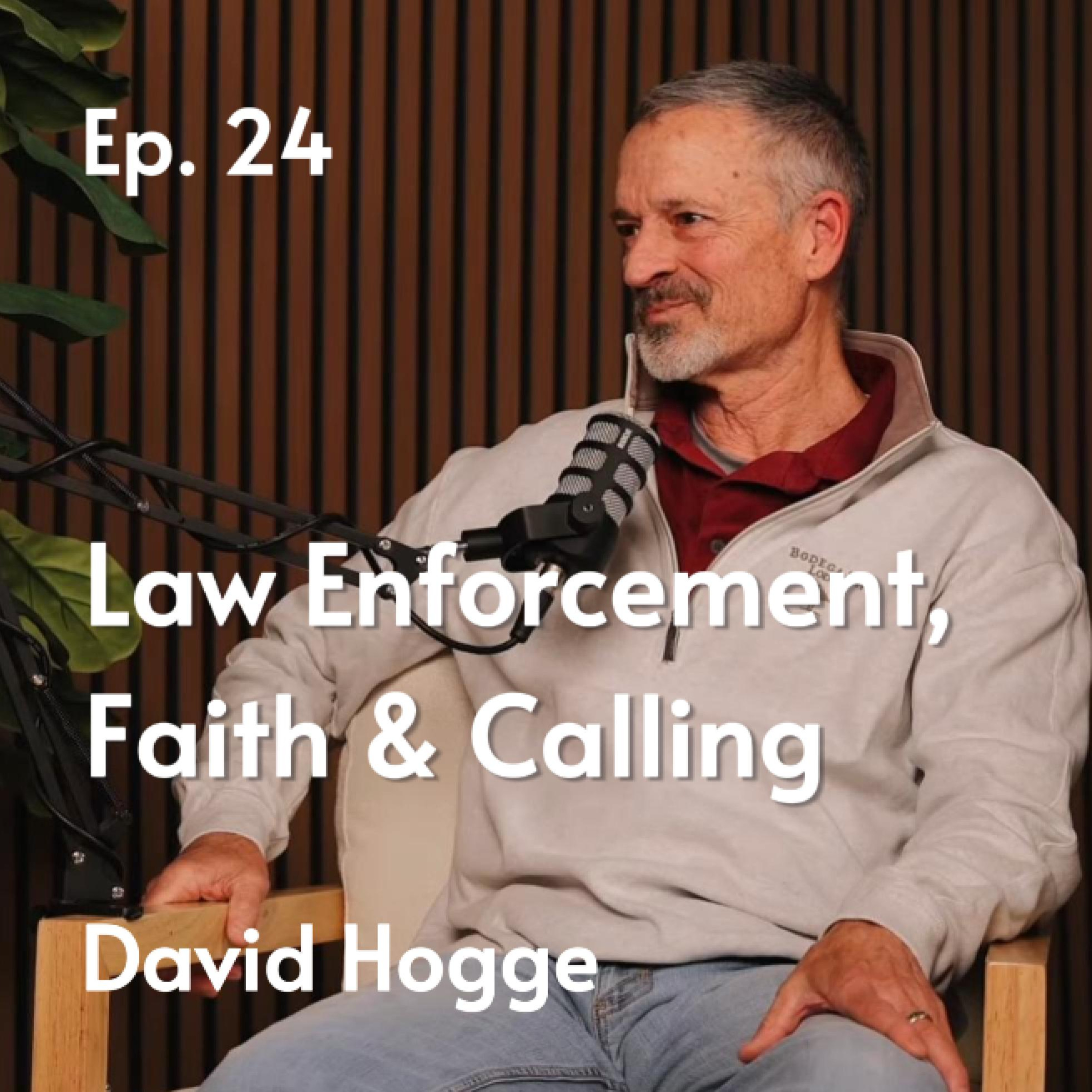 Law Enforcement, Faith & Calling | David Hogge #24 episode artwork