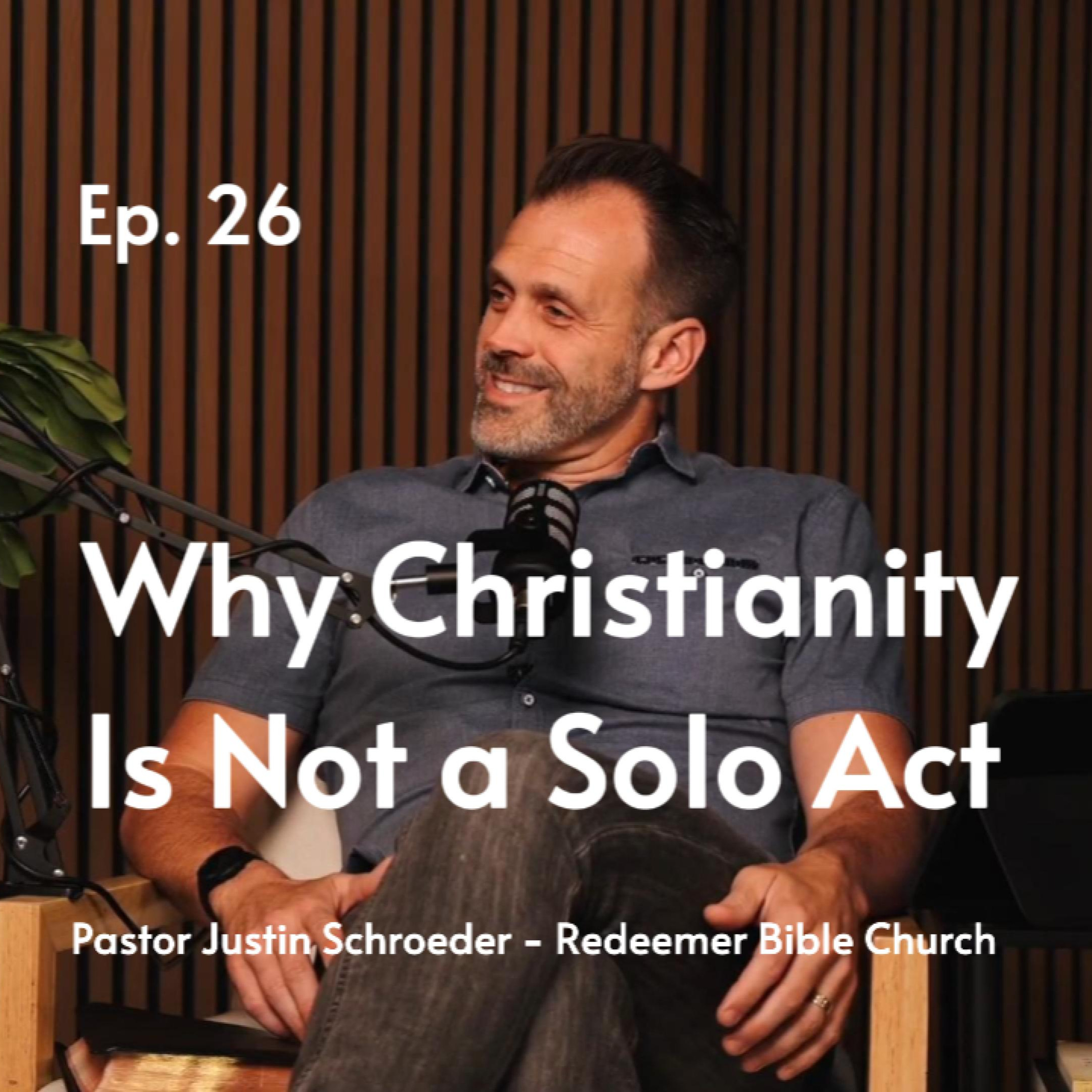 Why Christianity Is Not a Solo Act | Justin Schroeder #26 episode artwork