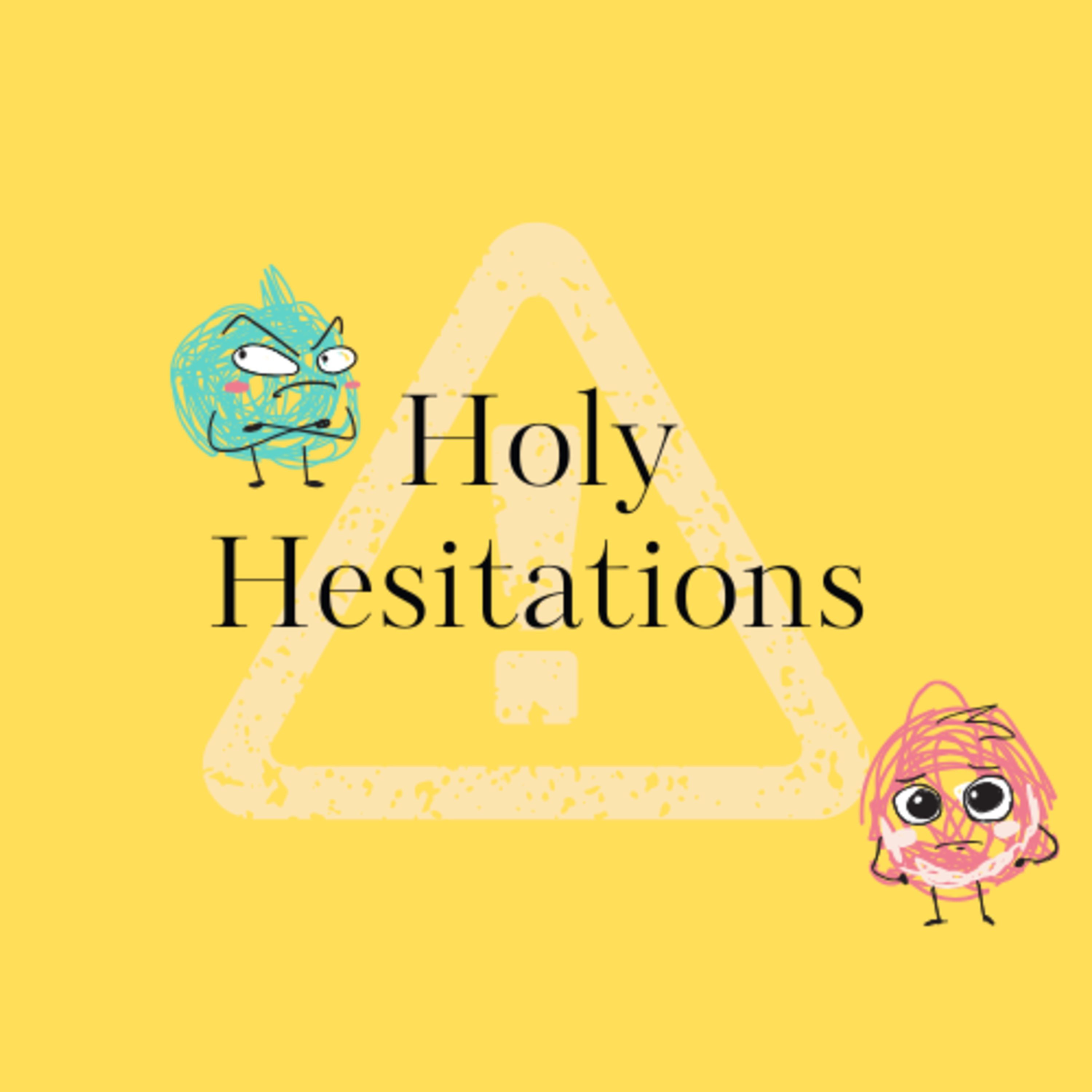 Holy Hesitations