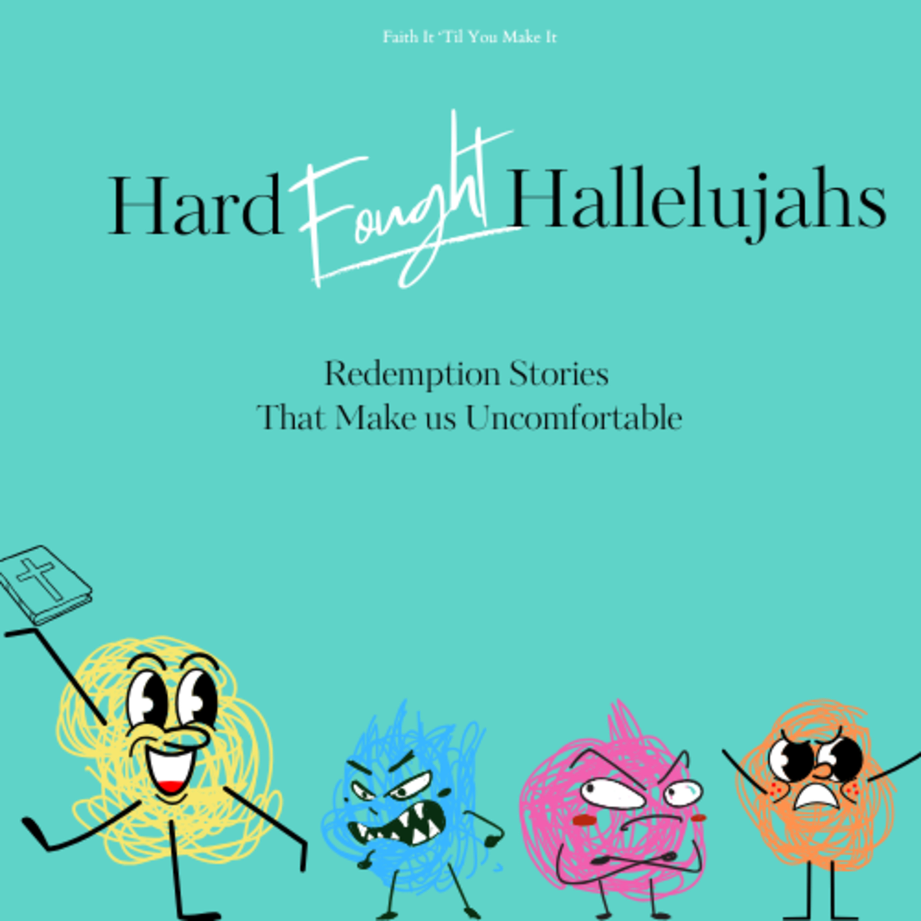 Hard Fought Hallelujahs: When Redemption Makes Us Uncomfortable Hard Fought Hallelujahs: When Redemption Makes Us Uncomfortable
