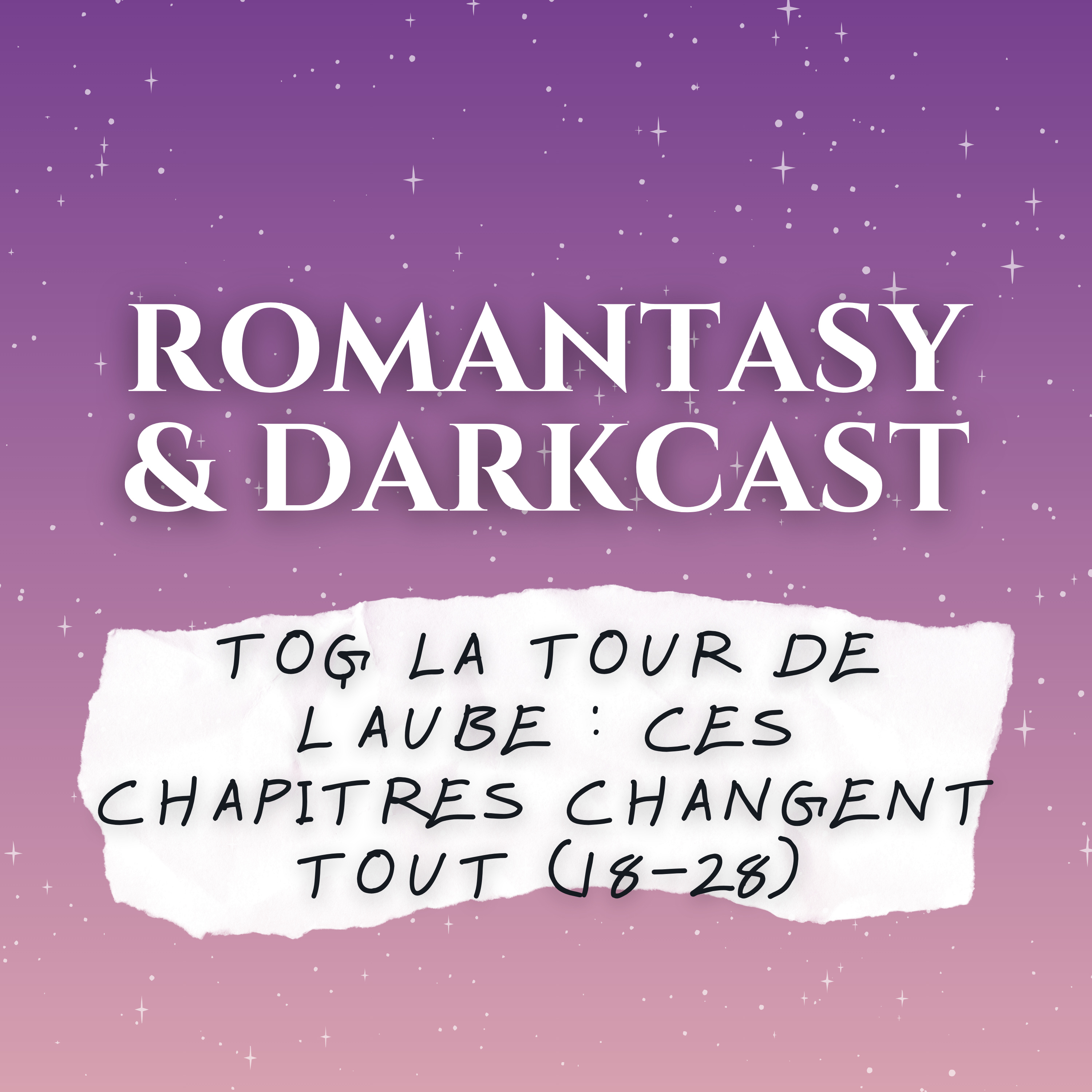 TOG La Tour de l’Aube : ces chapitres changent tout (18-28) - ROMANTASY & DARKCAST #24 episode artwork