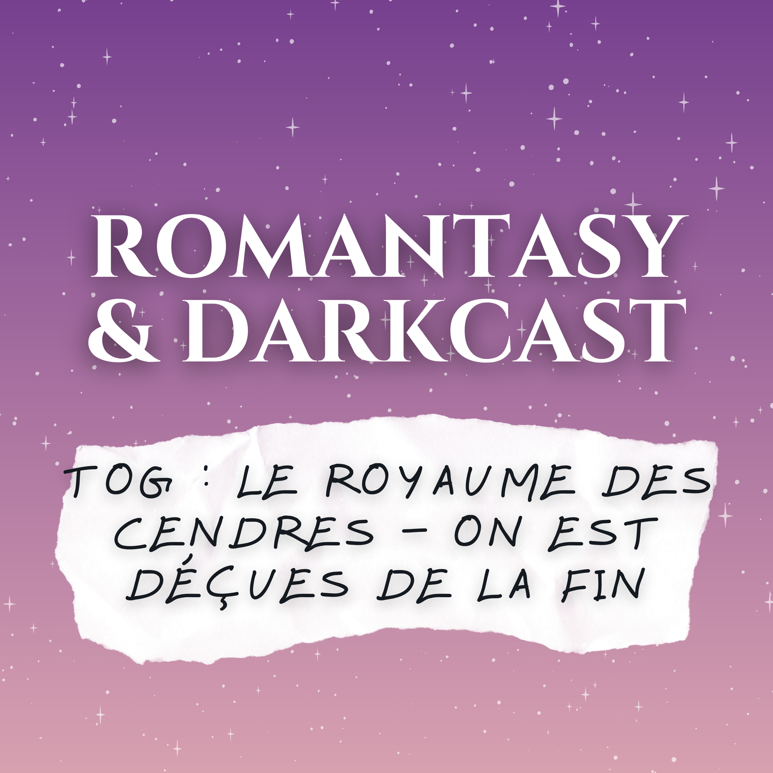 TOG Le Royaume des Cendres : une fin bâclée ? (chap. 103-121) - ROMANTASY & DARKCAST #31 episode artwork