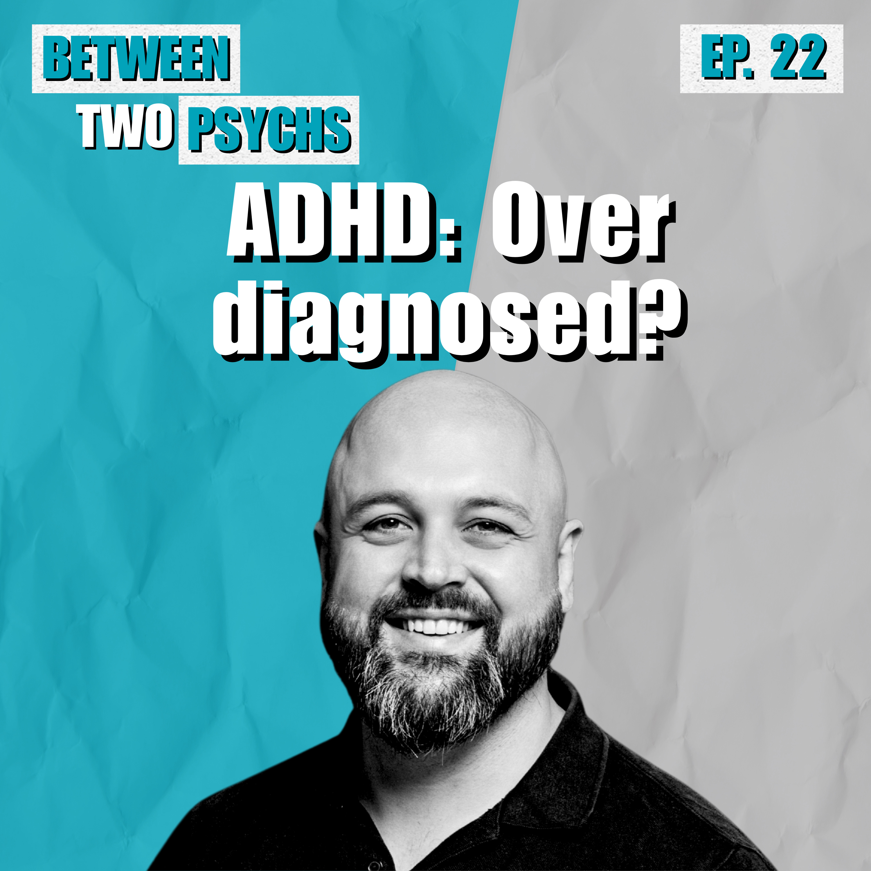 Ep. 22 - ADHD: Over diagnosed? episode artwork