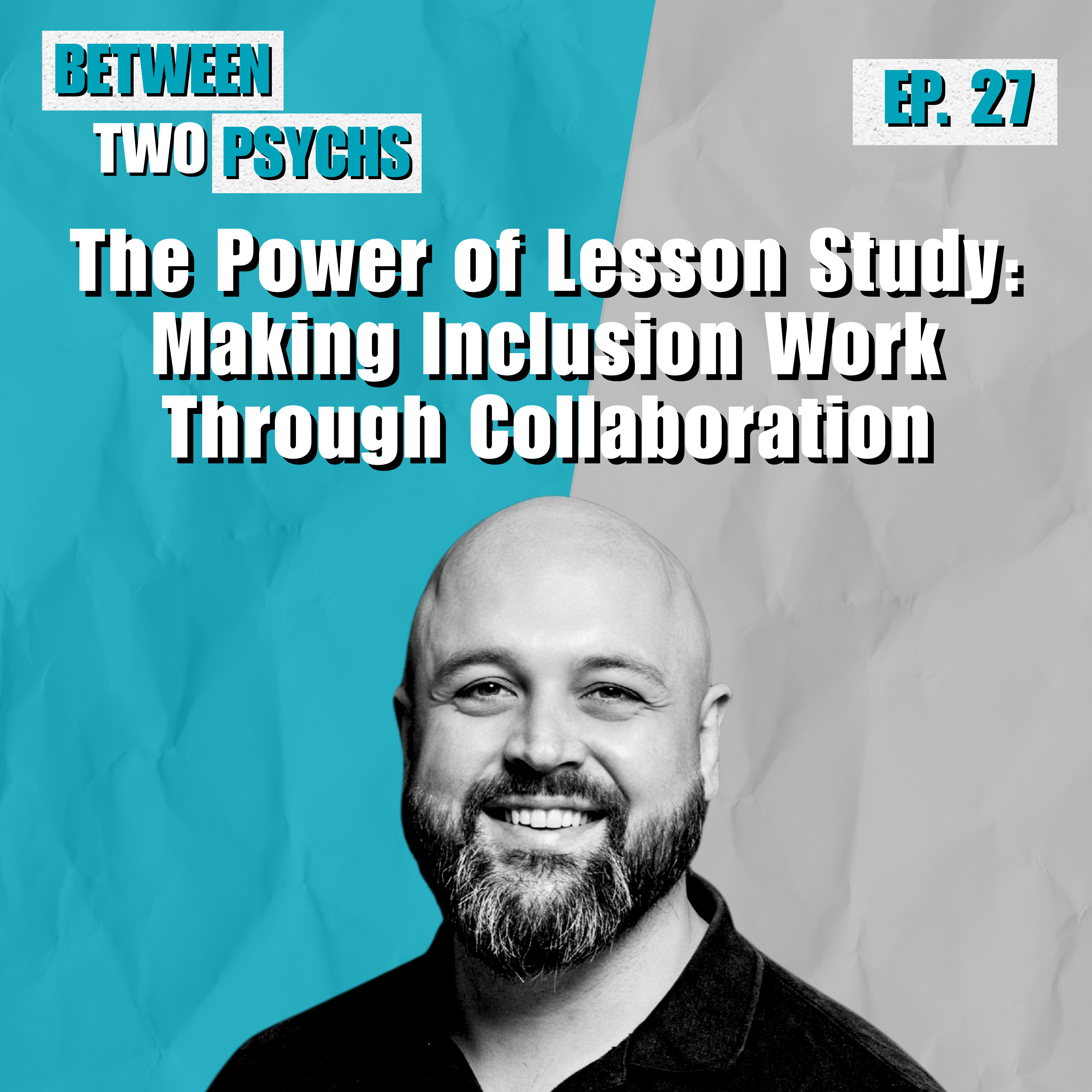 Ep. 27 - The Power of Lesson Study: Making Inclusion Work Through Collaboration episode artwork