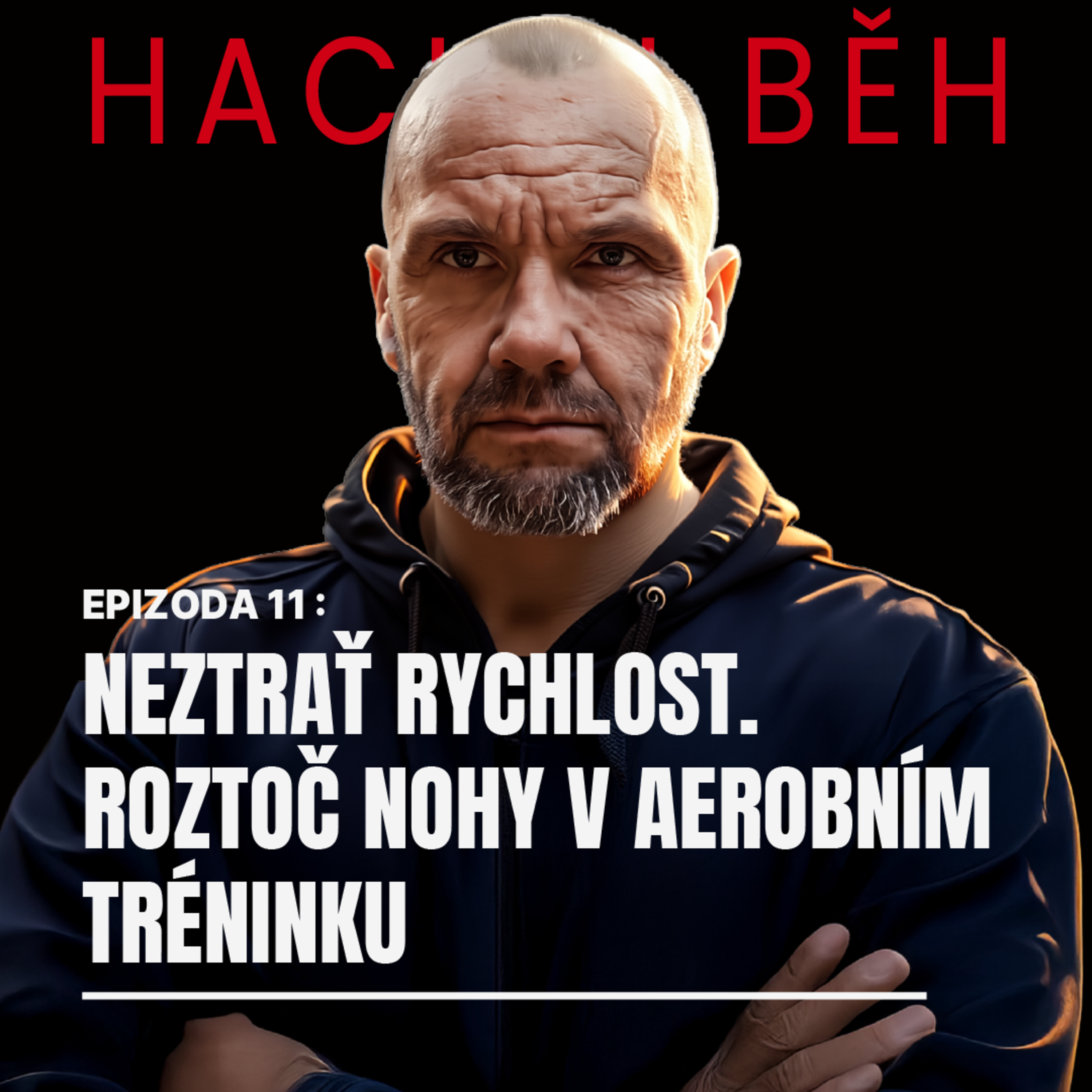 EPIZODA 11: Neztrať rychlost. Roztoč nohy v aerobním tréninku. episode artwork