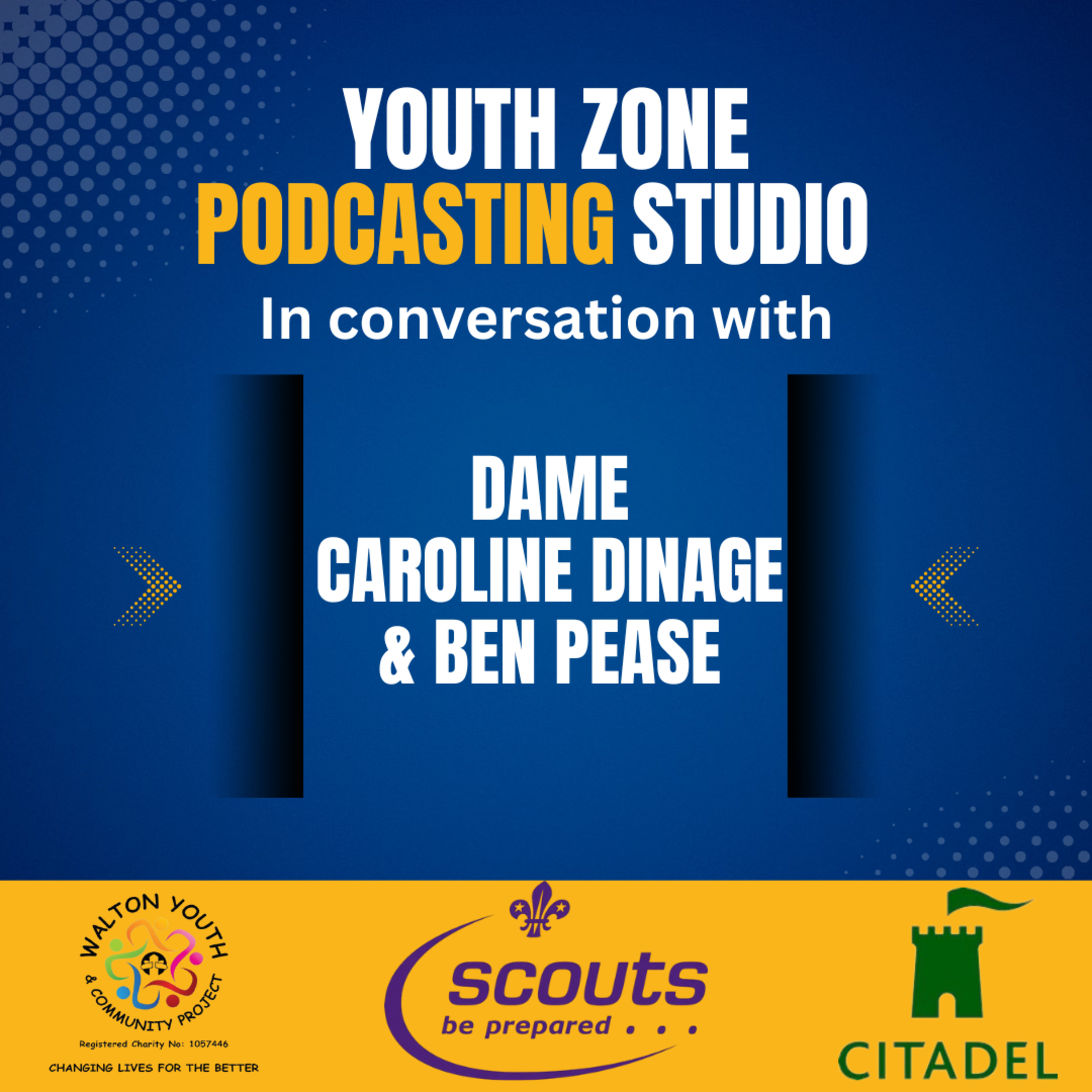 Scouts in conversation with Dame Caroline Dinage and Ben Pease episode artwork
