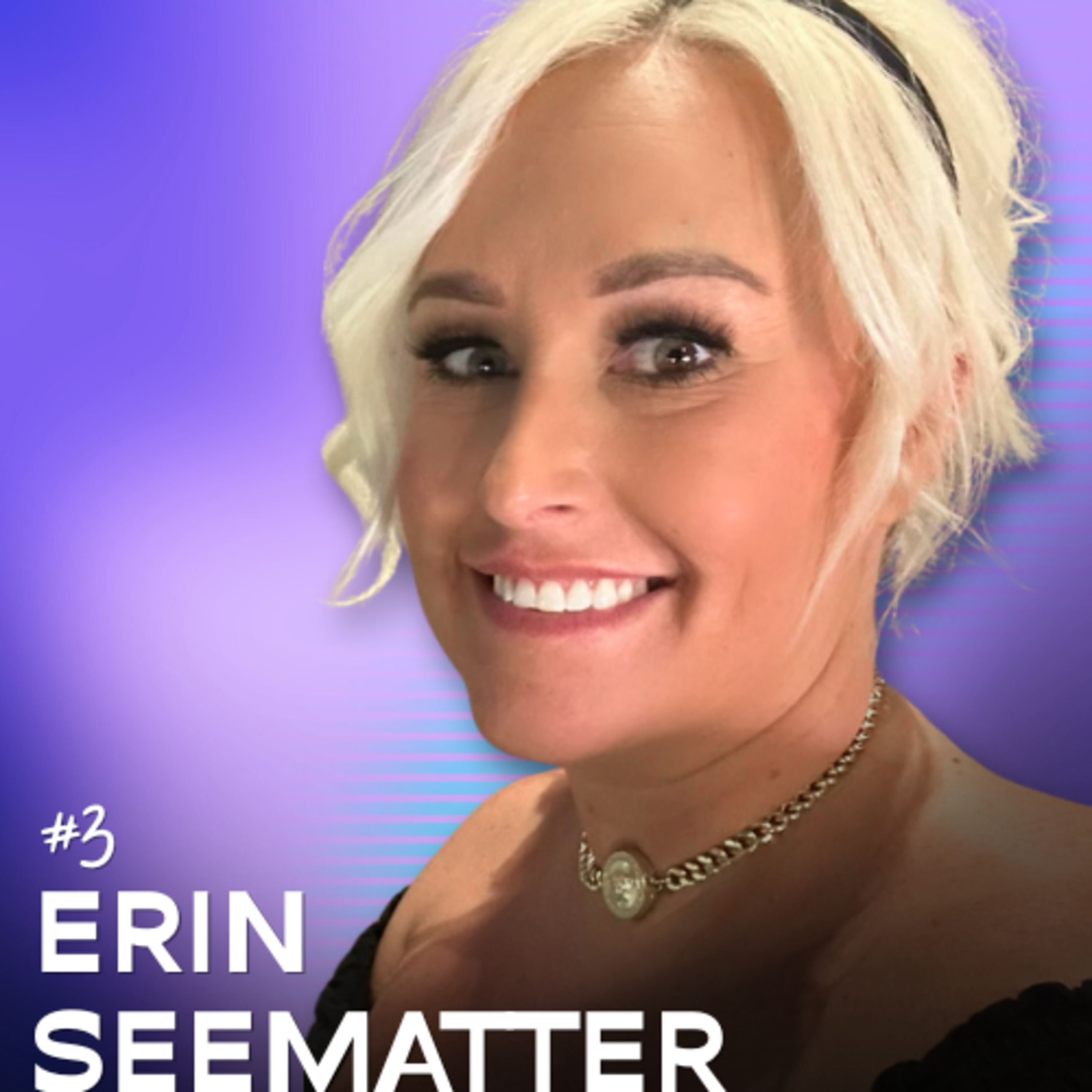 #03: Breaking the “Broken” Myth of Neurodivergence With Erin Seematter episode artwork