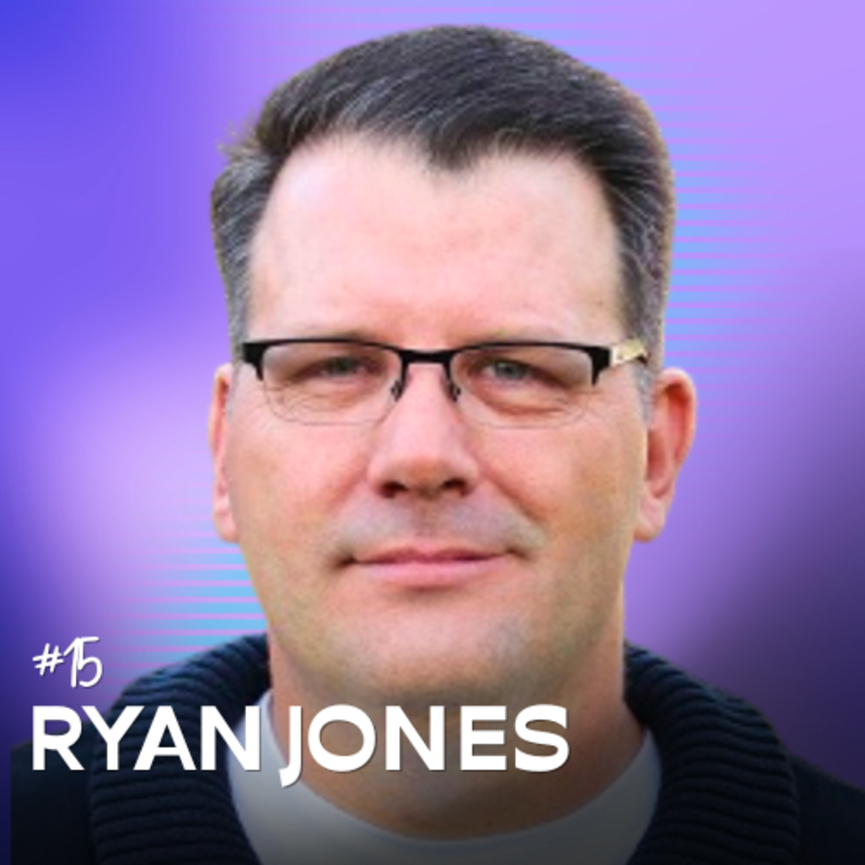 #15: Living With ADHD In A World Not Built For Your Brain with Ryan Jones  episode artwork