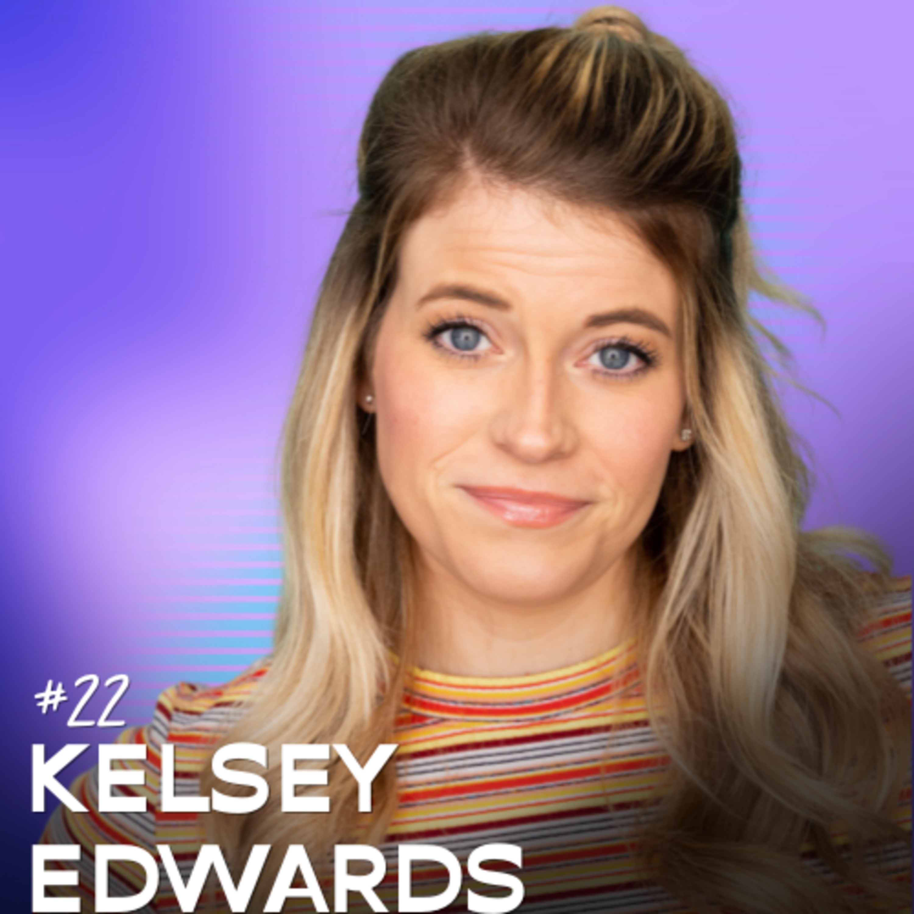 #22: How To Actually Reach Your Goals With ADHD with Kelsey Edwards episode artwork
