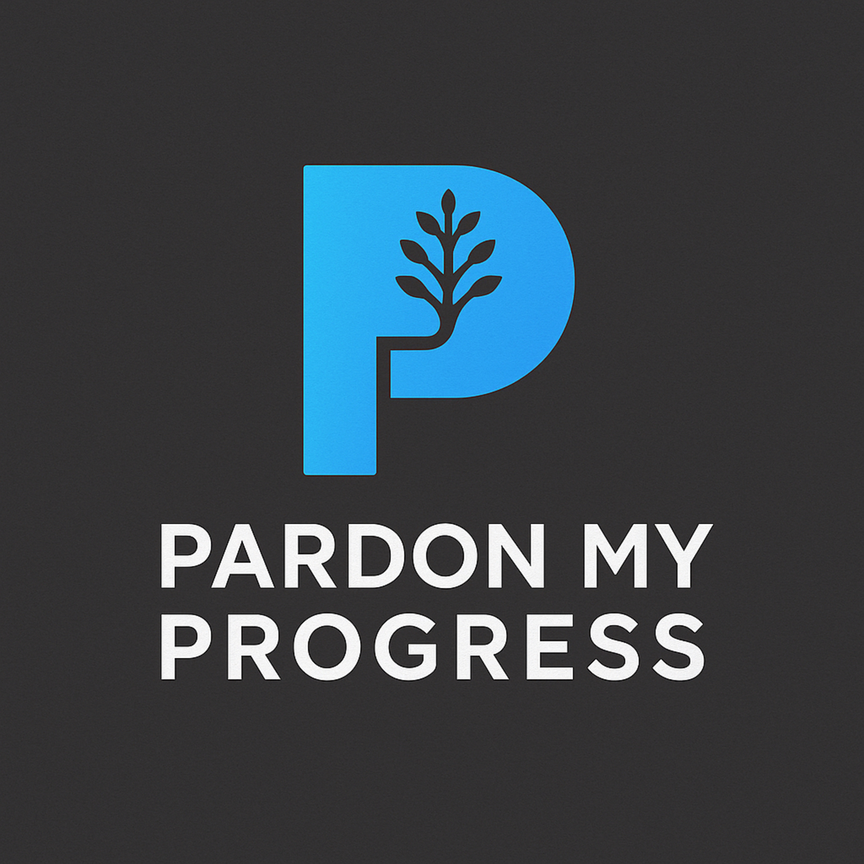Episode 01: Pardon My Progress episode artwork