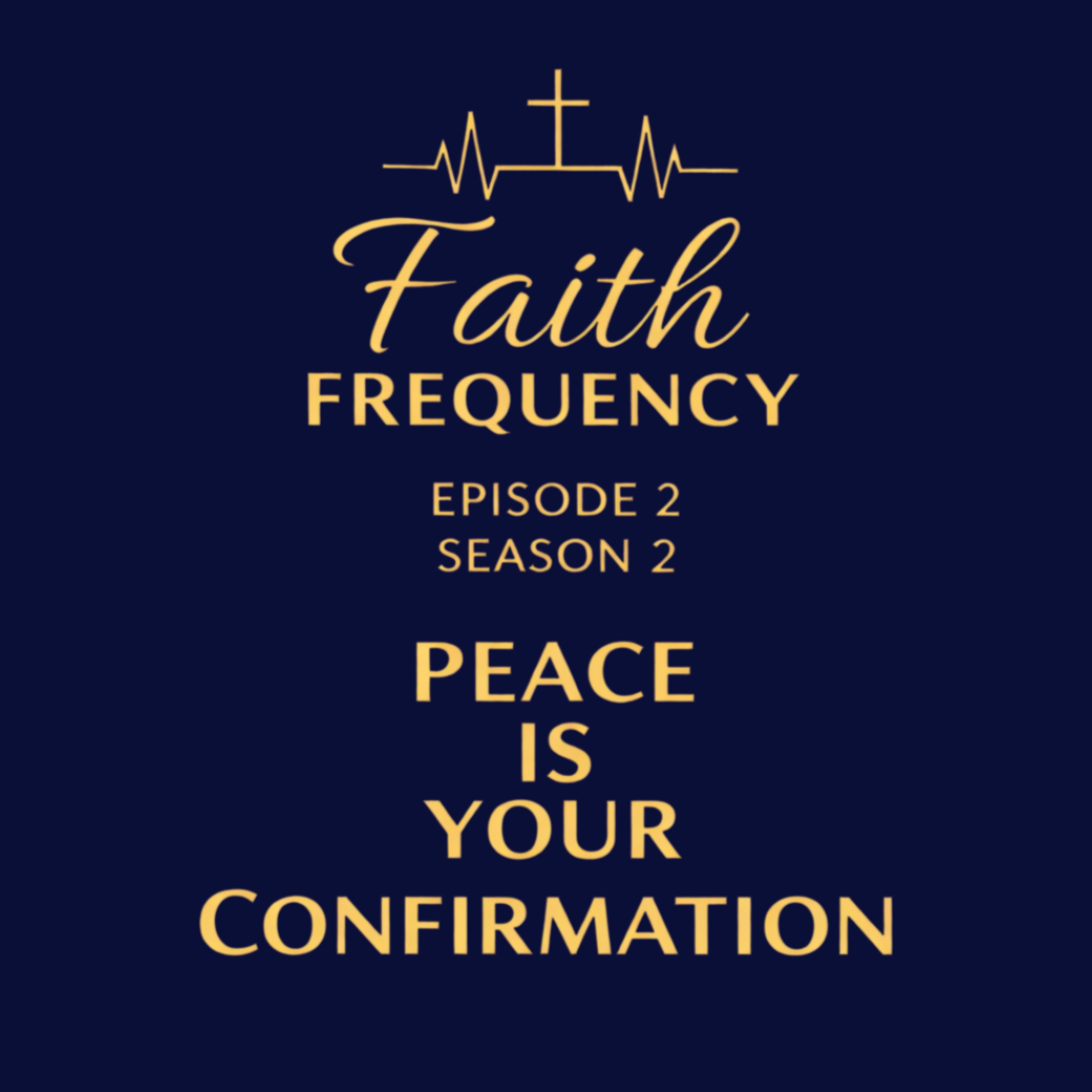 Faith Frequency | Episode 2 | Season 2 : Peace Is Your Confirmation episode artwork